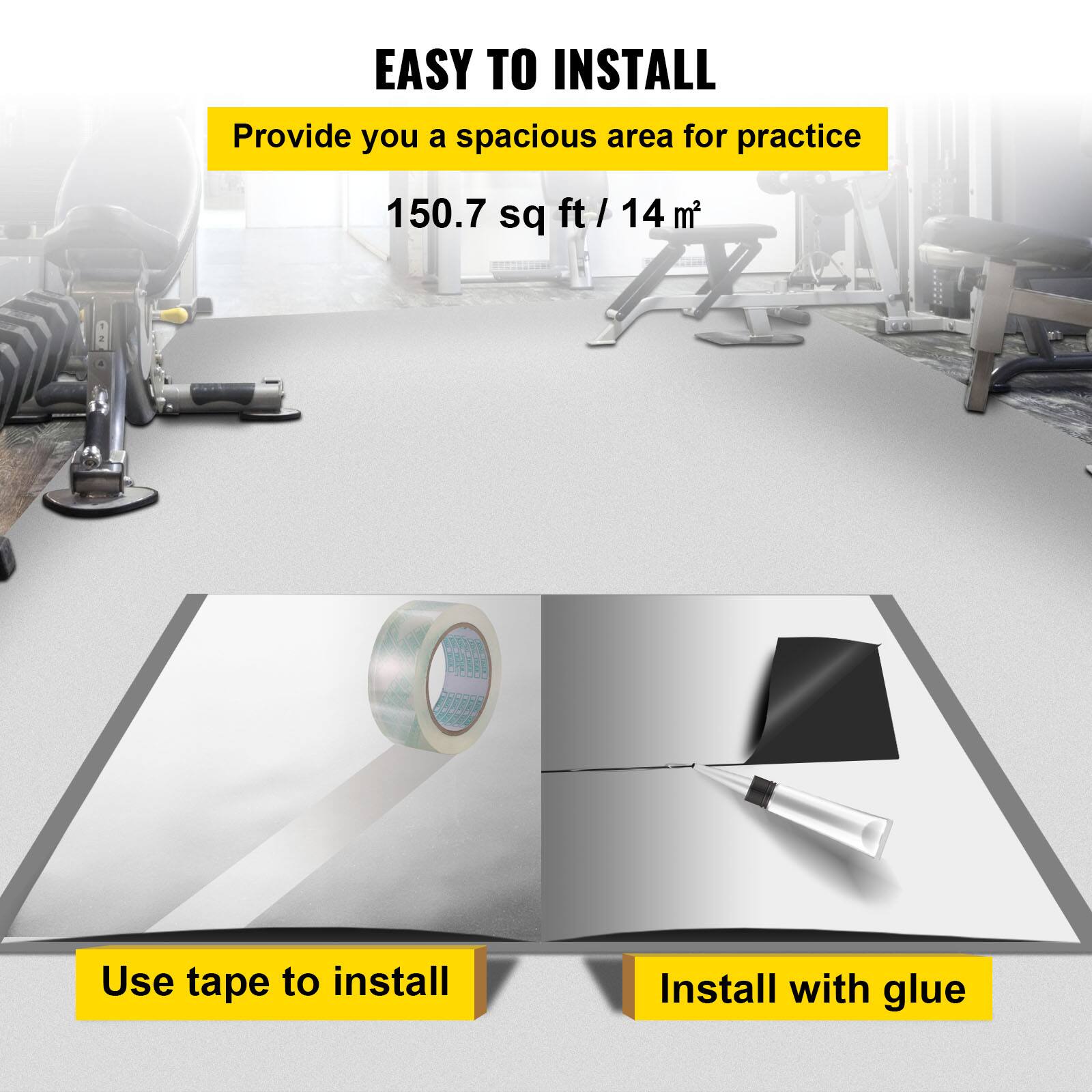 EASY TO INSTALL  
Provide you a spacious area for practice  
150.7 sq ft / 14 m²  

Use tape to install  
Install with glue