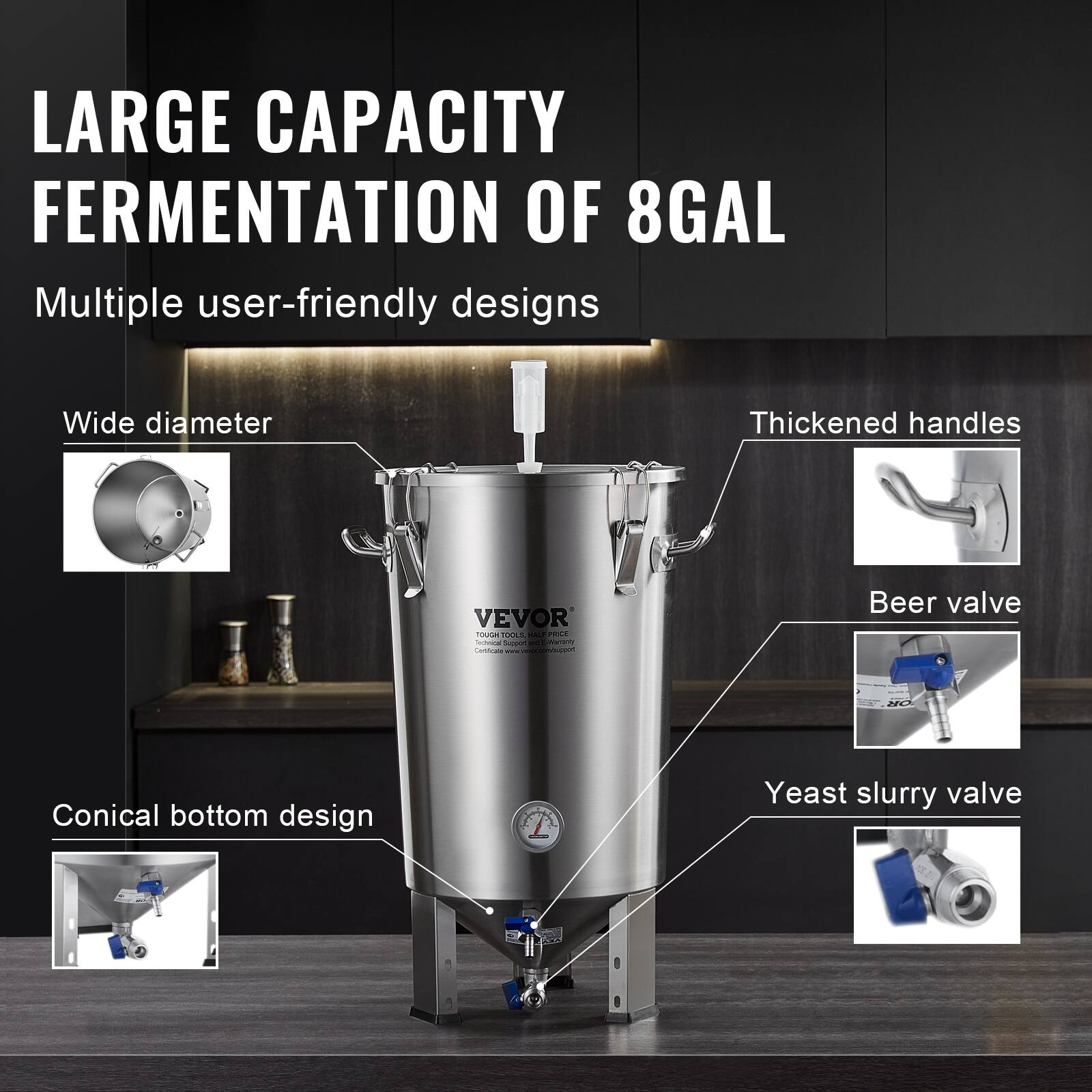 LARGE CAPACITY FERMENTATION OF 8GAL

Multiple user-friendly designs

- Wide diameter
- Thickened handles
- Conical bottom design
- Beer valve
- Yeast slurry valve
