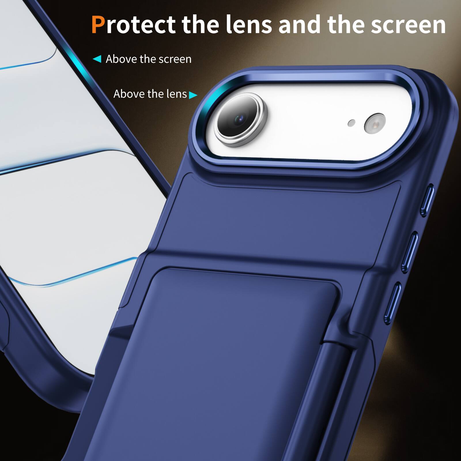 Protect the lens and the screen

- Above the screen
- Above the lens