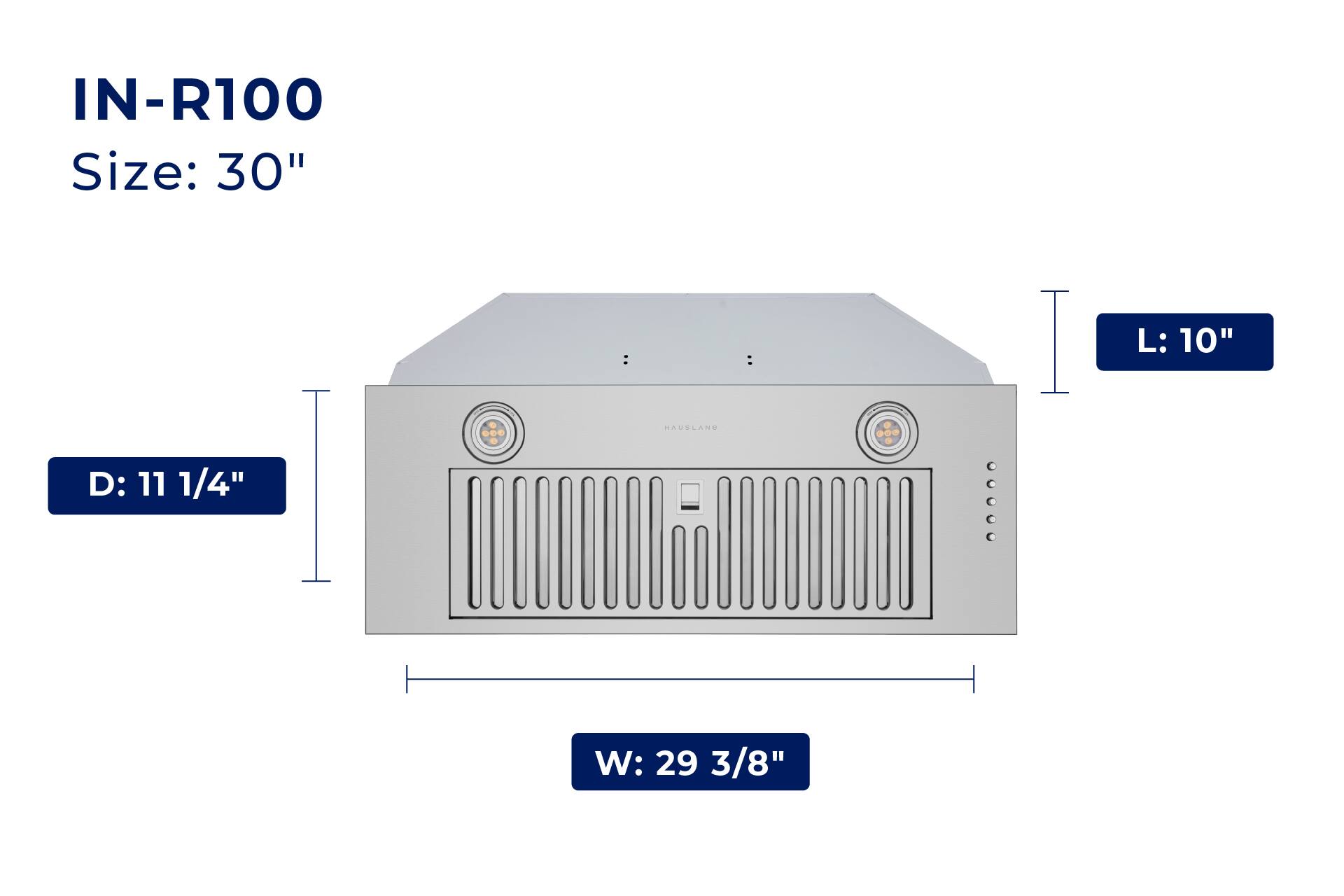 IN-R100  
Size: 30"  
L: 10"  
D: 11 1/4"  
W: 29 3/8"