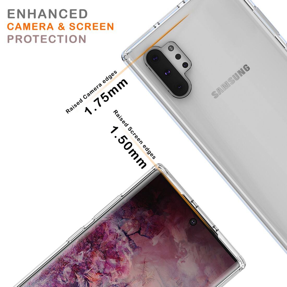 ENHANCED CAMERA & SCREEN PROTECTION  
Raised Camera edges 1.75mm  
Raised Screen edges 1.50mm  
SAMSUNG
