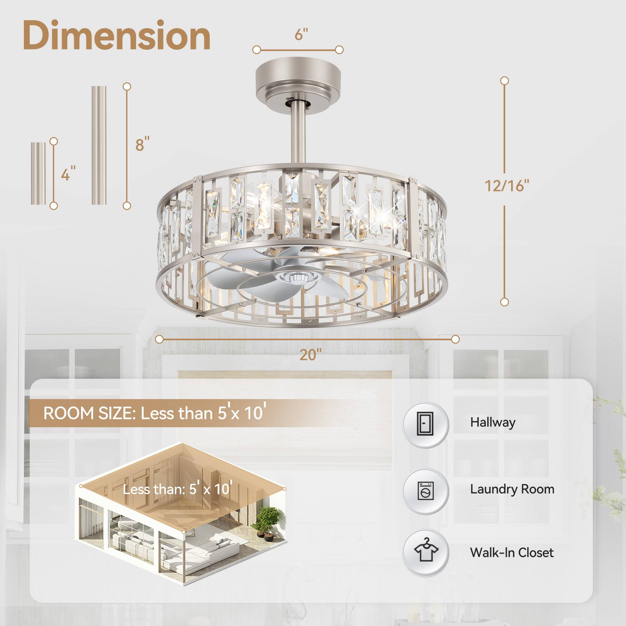 Dimension: 6", 4", 8", 12/16", 20"

Room Size: Less than 5' x 10'

Hallway
Laundry Room
Walk-In Closet