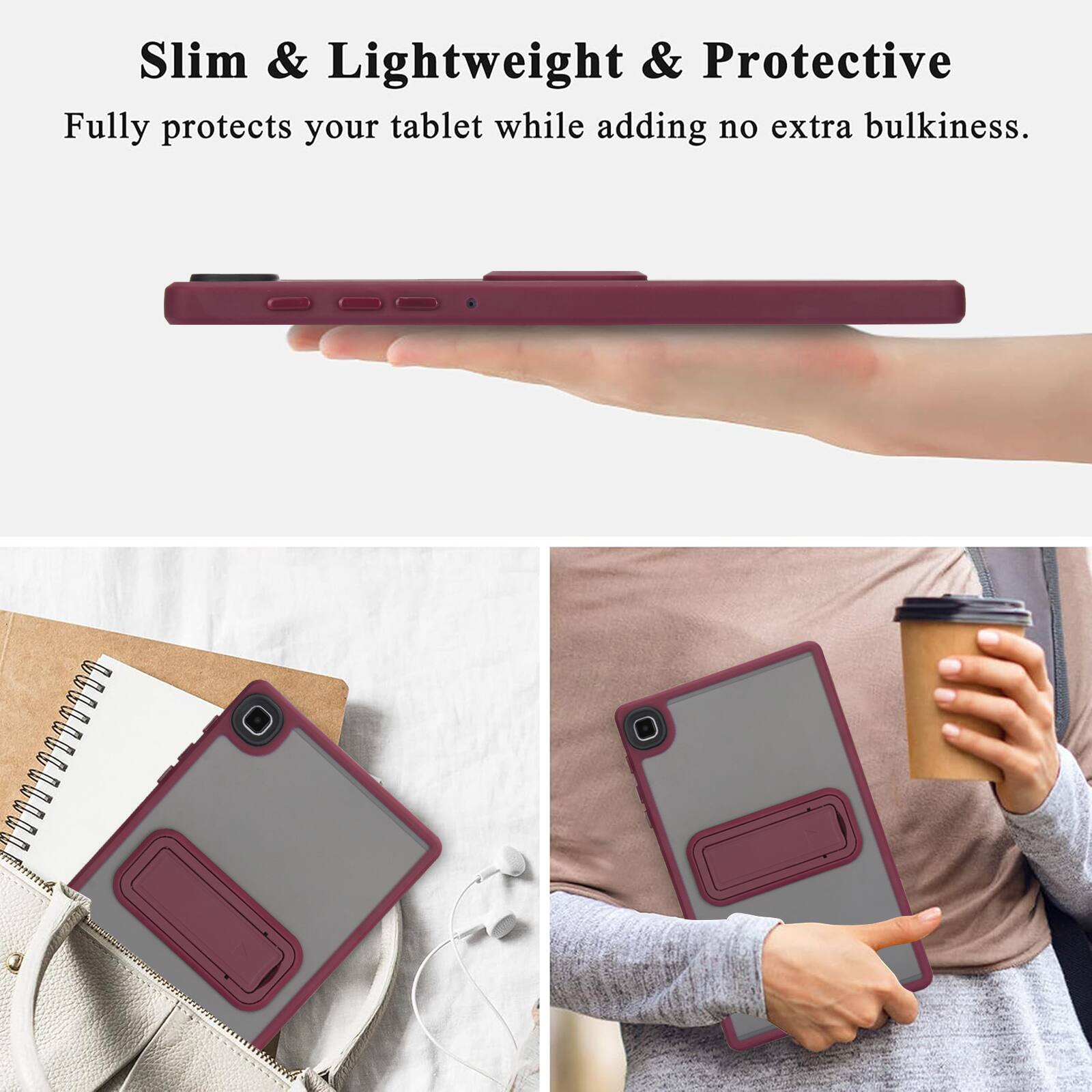 Slim & Lightweight & Protective  
Fully protects your tablet while adding no extra bulkiness.