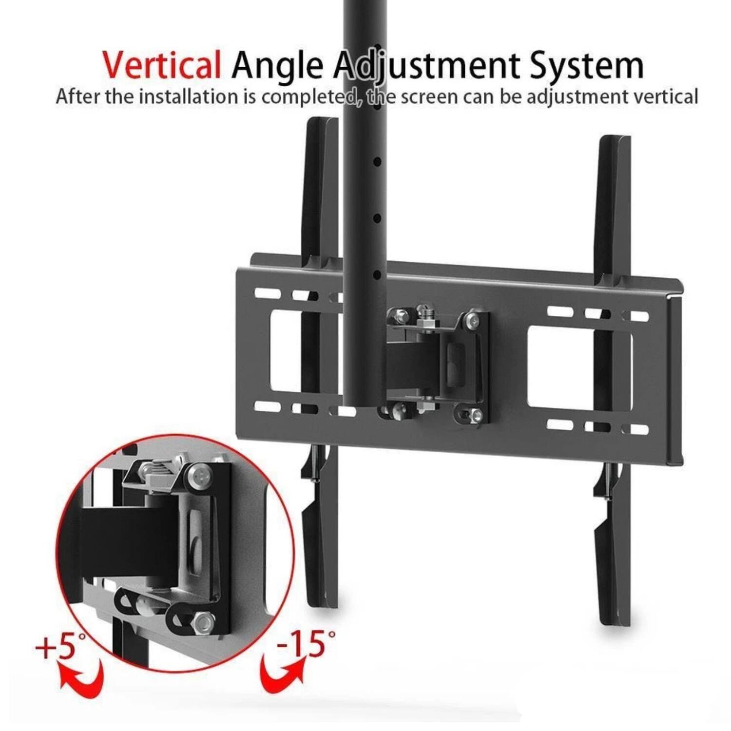 Vertical Angle Adjustment System  
After the installation is completed, the screen can be adjusted vertically.  
+5°  
-15°