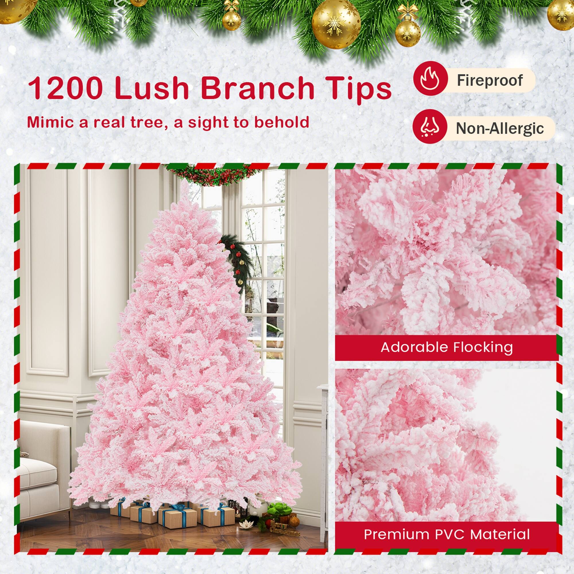 1200 Lush Branch Tips: Mimic a real tree, a sight to behold. Fireproof. Non-Allergic. Adorable Flocking. Premium PVC Material.