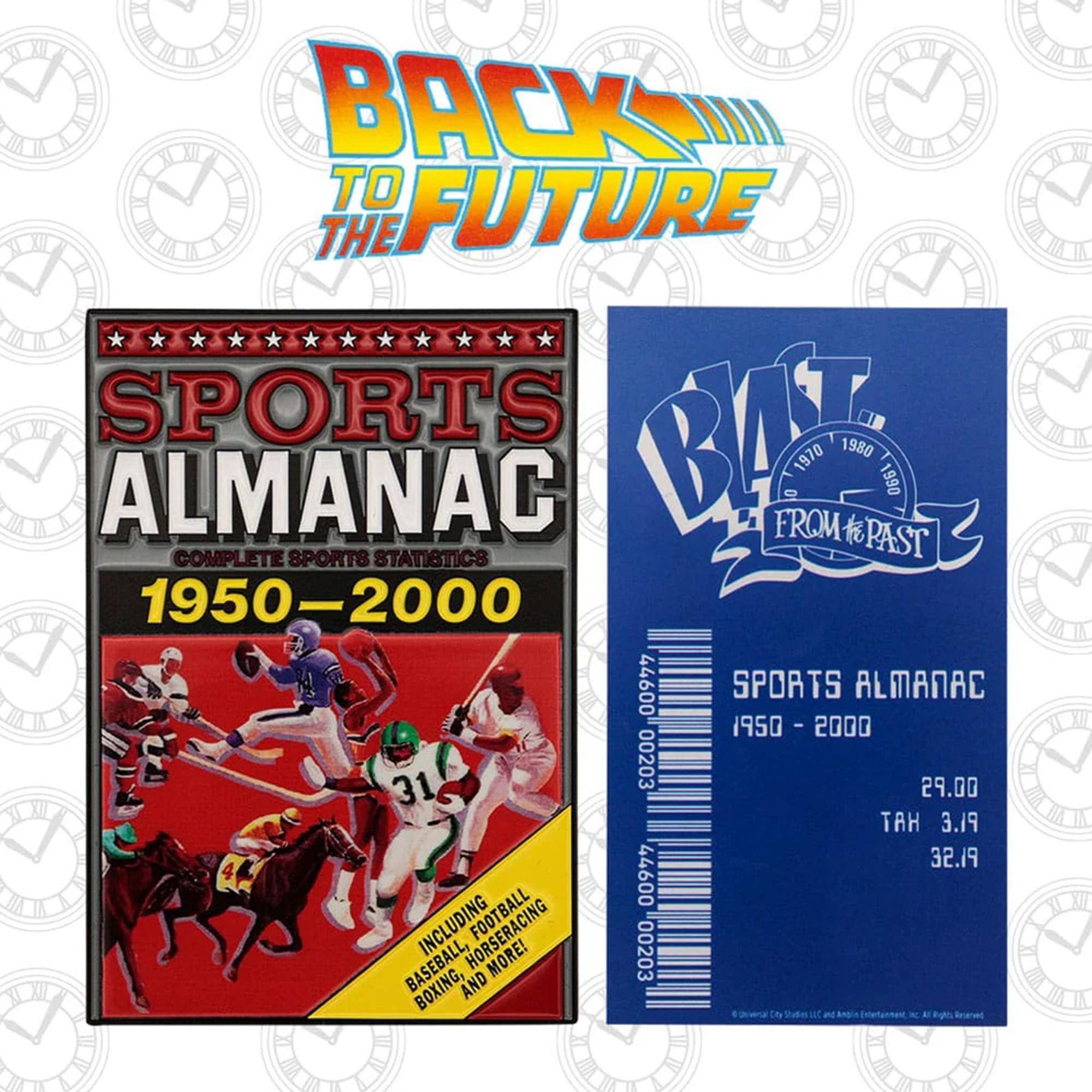 BACK TO THE FUTURE

SPORTS ALMANAC
COMPLETE SPORTS STATISTICS
1950 - 2000

INCLUDING BASEBALL, FOOTBALL, HORSE RACING, BOXING, AND MORE!

BAT
FROM THE PAST
1970 1980 1990

SPORTS ALMANAC
1950 - 2000

29.00
TAH 3.19
32.19