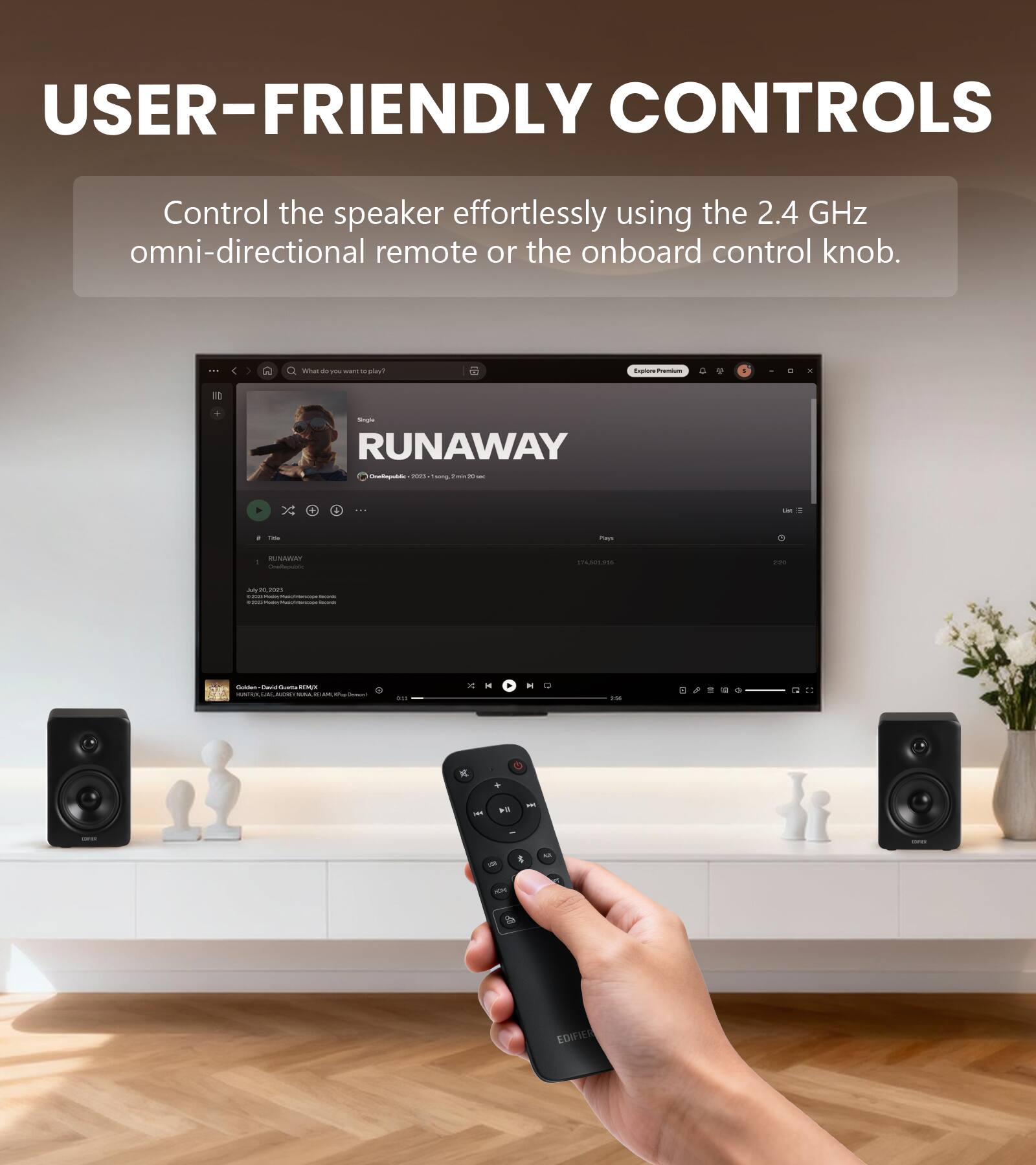 USER-FRIENDLY CONTROLS  
Control the speaker effortlessly using the 2.4 GHz omni-directional remote or the onboard control knob.