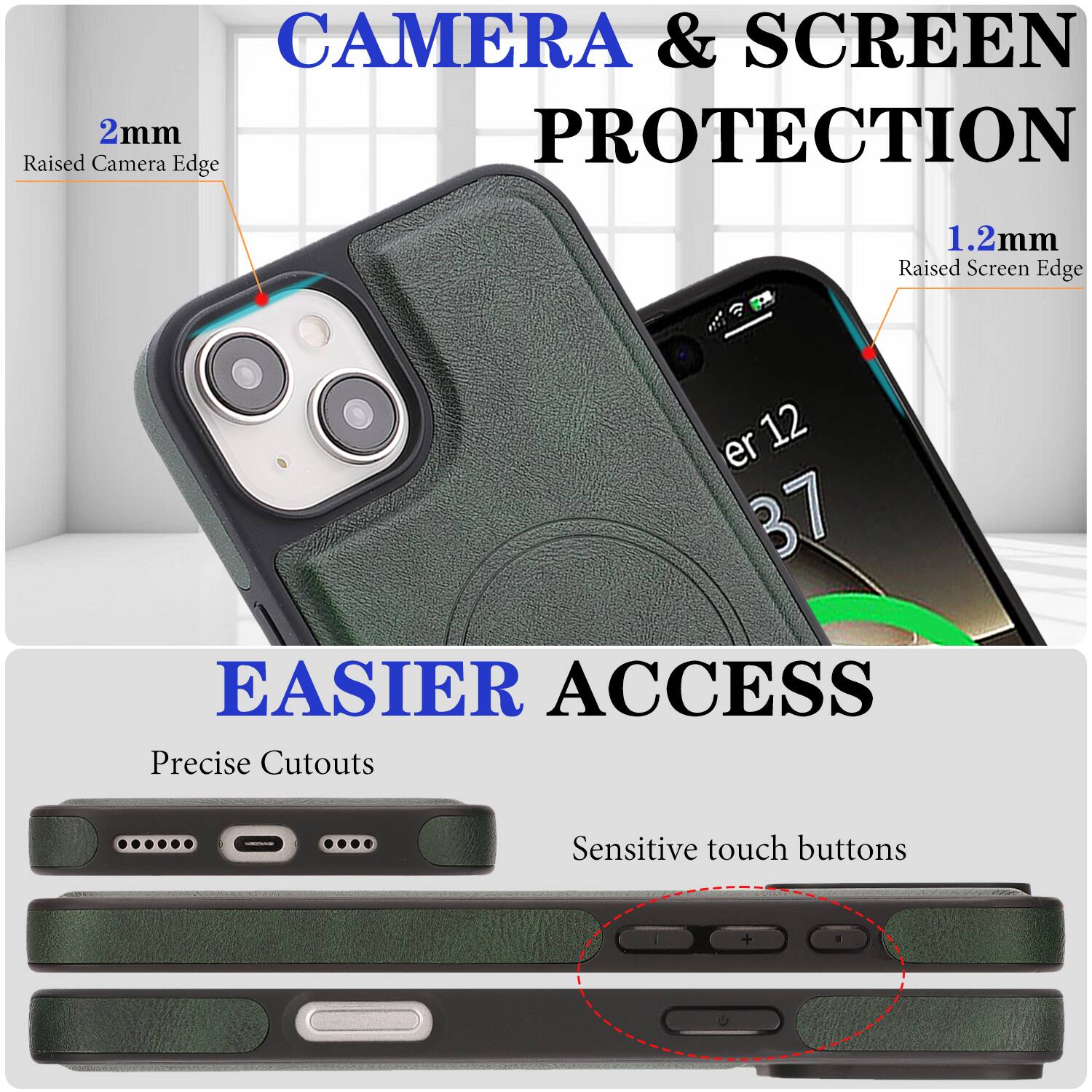 CAMERA & SCREEN PROTECTION  
2mm Raised Camera Edge  
1.2mm Raised Screen Edge  

EASIER ACCESS  
Precise Cutouts  
Sensitive touch buttons