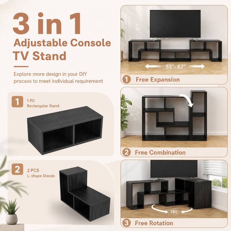 3 in 1 Adjustable Console TV Stand  
Explore more design in your DIY process to meet individual requirement

1. 53"-67" Free Expansion  
1. 1PC Rectangular Stand  
2. Free Combination  
2. 2 PCS L-shape Stands  
3. Free Rotation