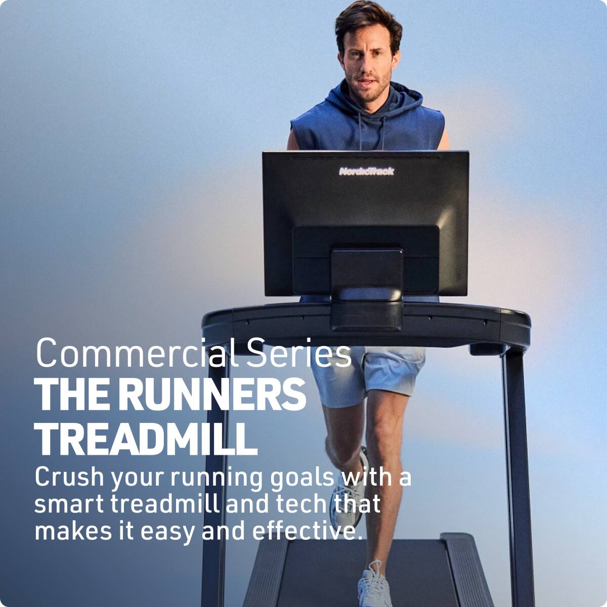 Commercial Series  
THE RUNNERS TREADMILL  
Crush your running goals with a smart treadmill and tech that makes it easy and effective.