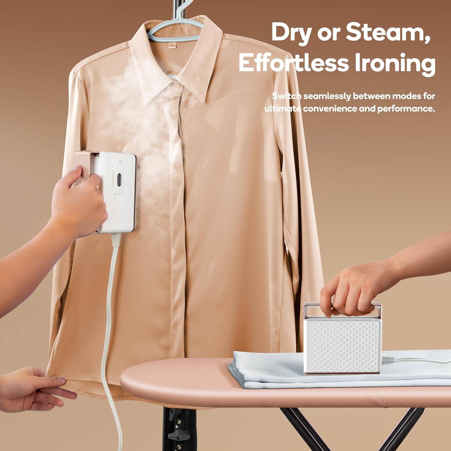 Dry or Steam, Effortless Ironing  
Switch seamlessly between modes for ultimate convenience and performance.