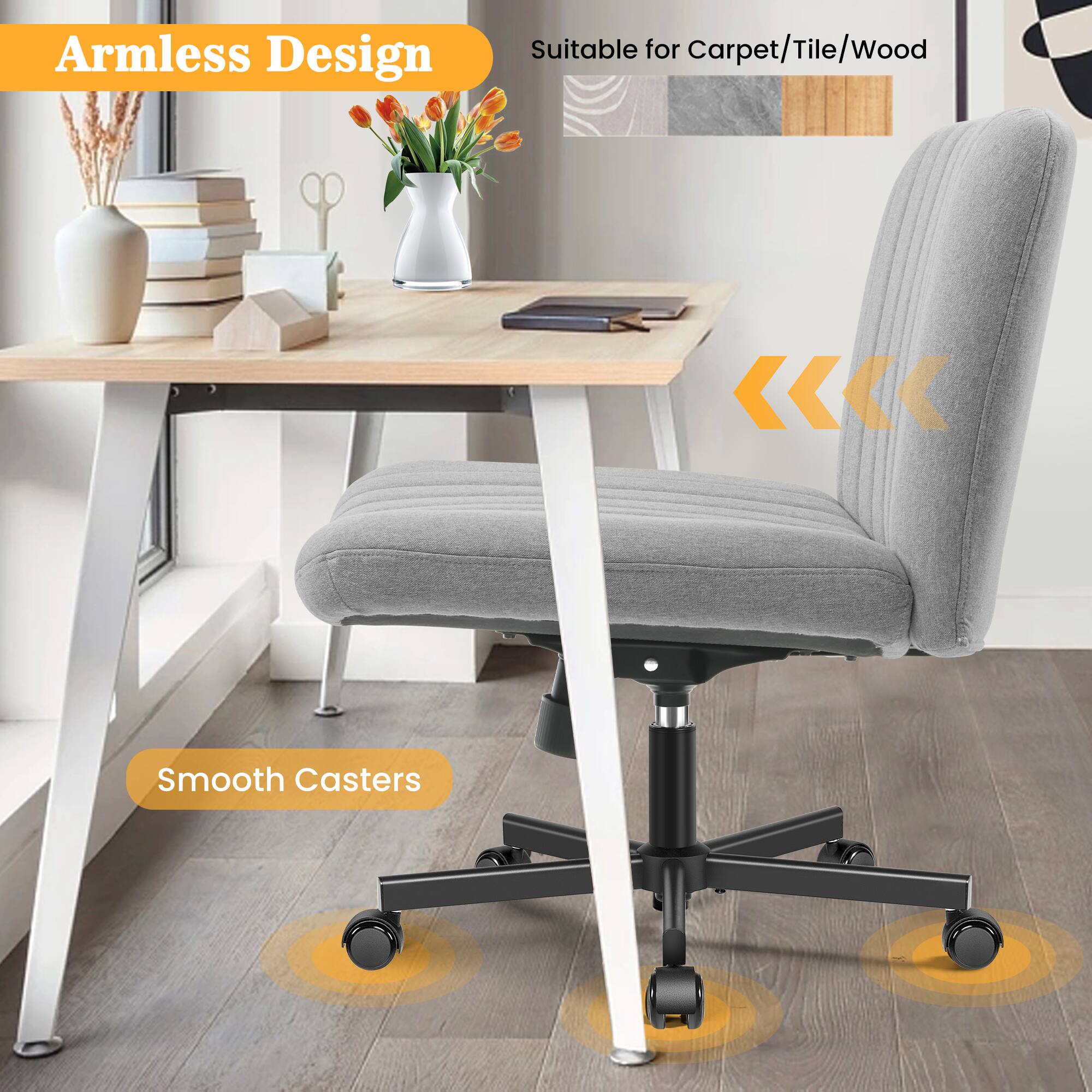 Armless Design  
Suitable for Carpet/Tile/Wood  
Smooth Casters