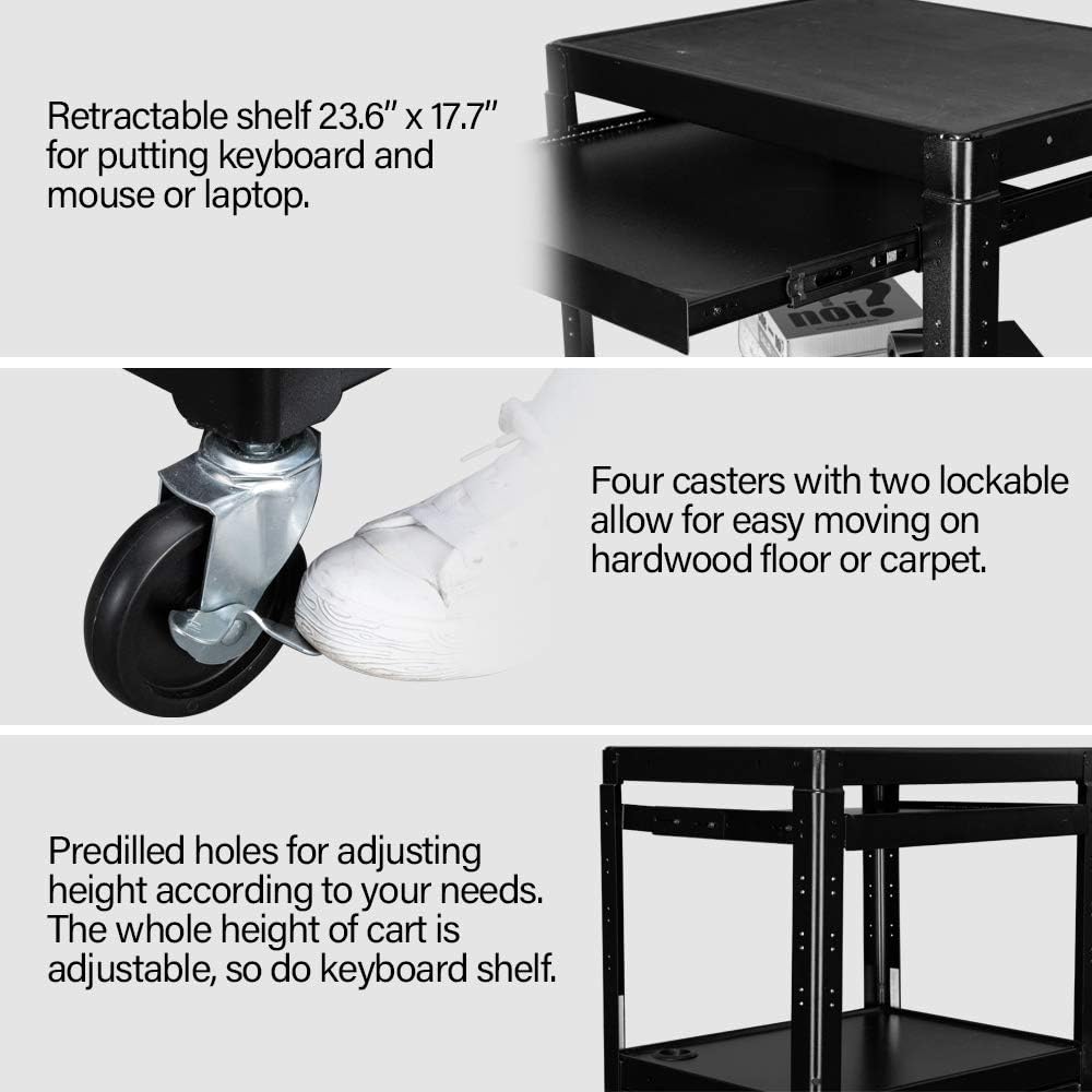 Retractable shelf 23.6" x 17.7" for putting keyboard and mouse or laptop.

Four casters with two lockable allow for easy moving on hardwood floor or carpet.

Predilled holes for adjusting height according to your needs. The whole height of cart is adjustable, so do keyboard shelf.