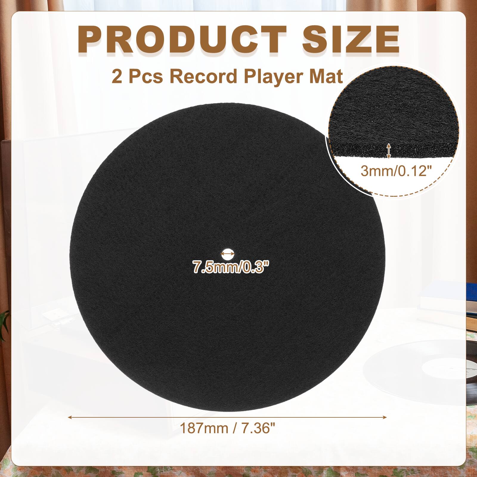PRODUCT SIZE  
2 Pcs Record Player Mat  
3mm/0.12"  
7.5mm/0.3"  
187mm / 7.36"