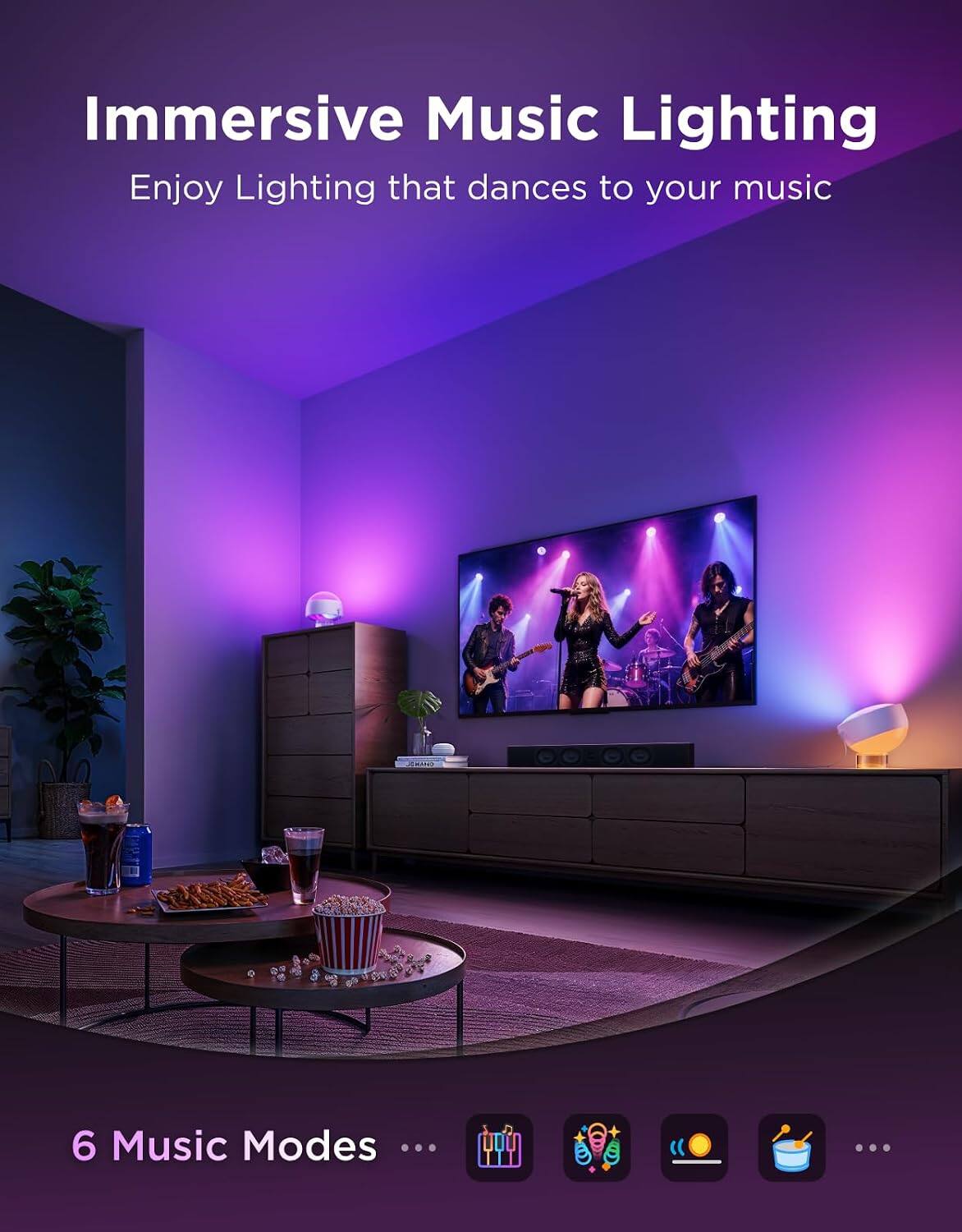 Immersive Music Lighting  
Enjoy Lighting that dances to your music  

6 Music Modes ...