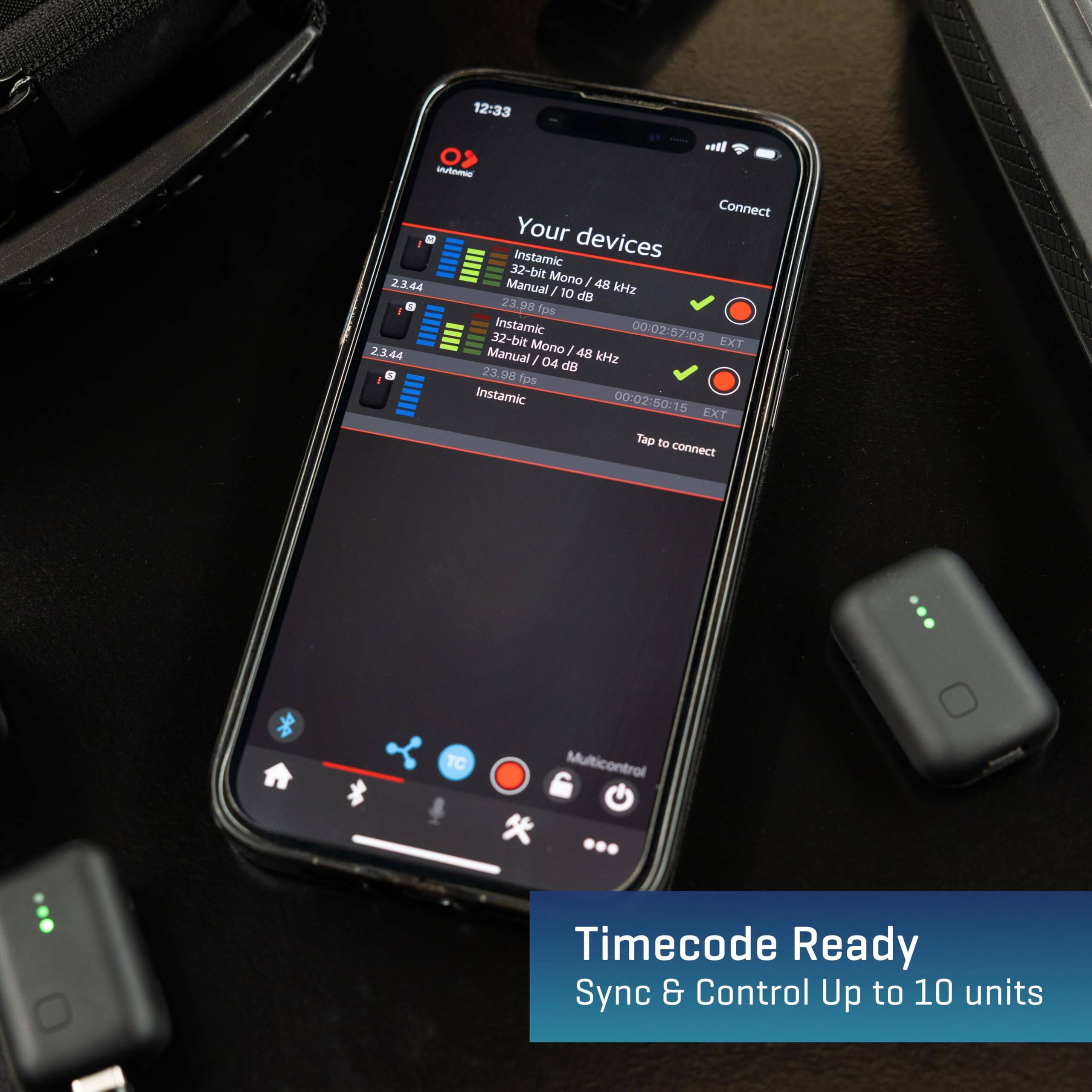 12:33 <O -io 2.3.44 - 2.2.44 O - Connect Your devices Instamic 32-bit Mono Manual / 45 kHz / 10 dB 23.98 fps Instamic 00:02/57:03 32-bit Mono EXT Manual / 48 kHz / 04 dB 3.95 fps Instamic 00:02:50:15 EXT Tap to connect TC Multicontrol Timecode Ready Sync & Control Up to 10 units