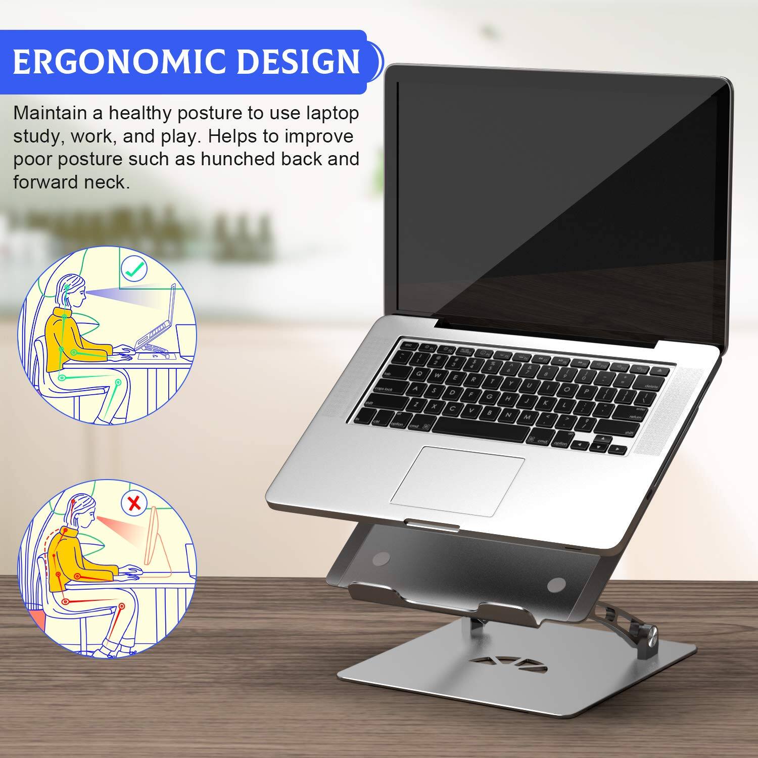 ERGONOMIC DESIGN

Maintain a healthy posture to use laptop study, work, and play. Helps to improve poor posture such as hunched back and forward neck.