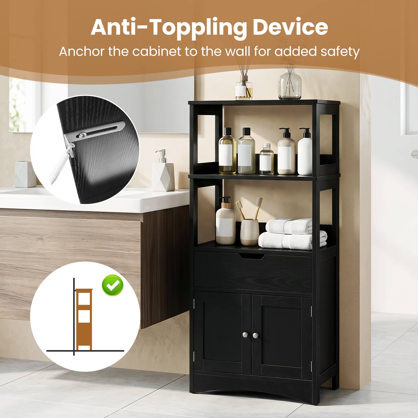 Anti-Topping Device  
Anchor the cabinet to the wall for added safety