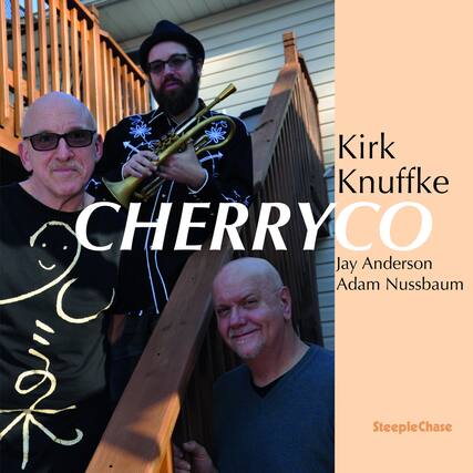 Kirk Knuffke
CHERRYCO
Jay Anderson
Adam Nussbaum
SteepleChase