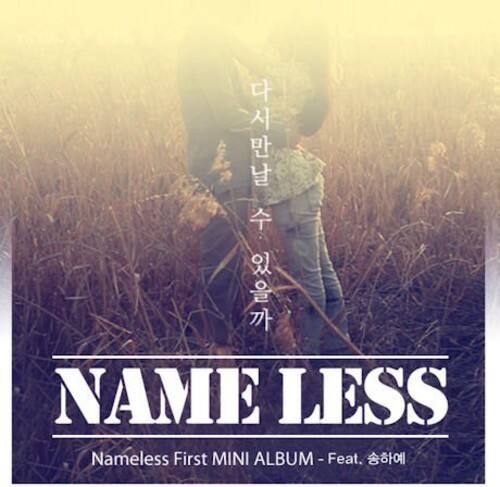 NAME LESS  
Nameless First MINI ALBUM - Feat. 송하예