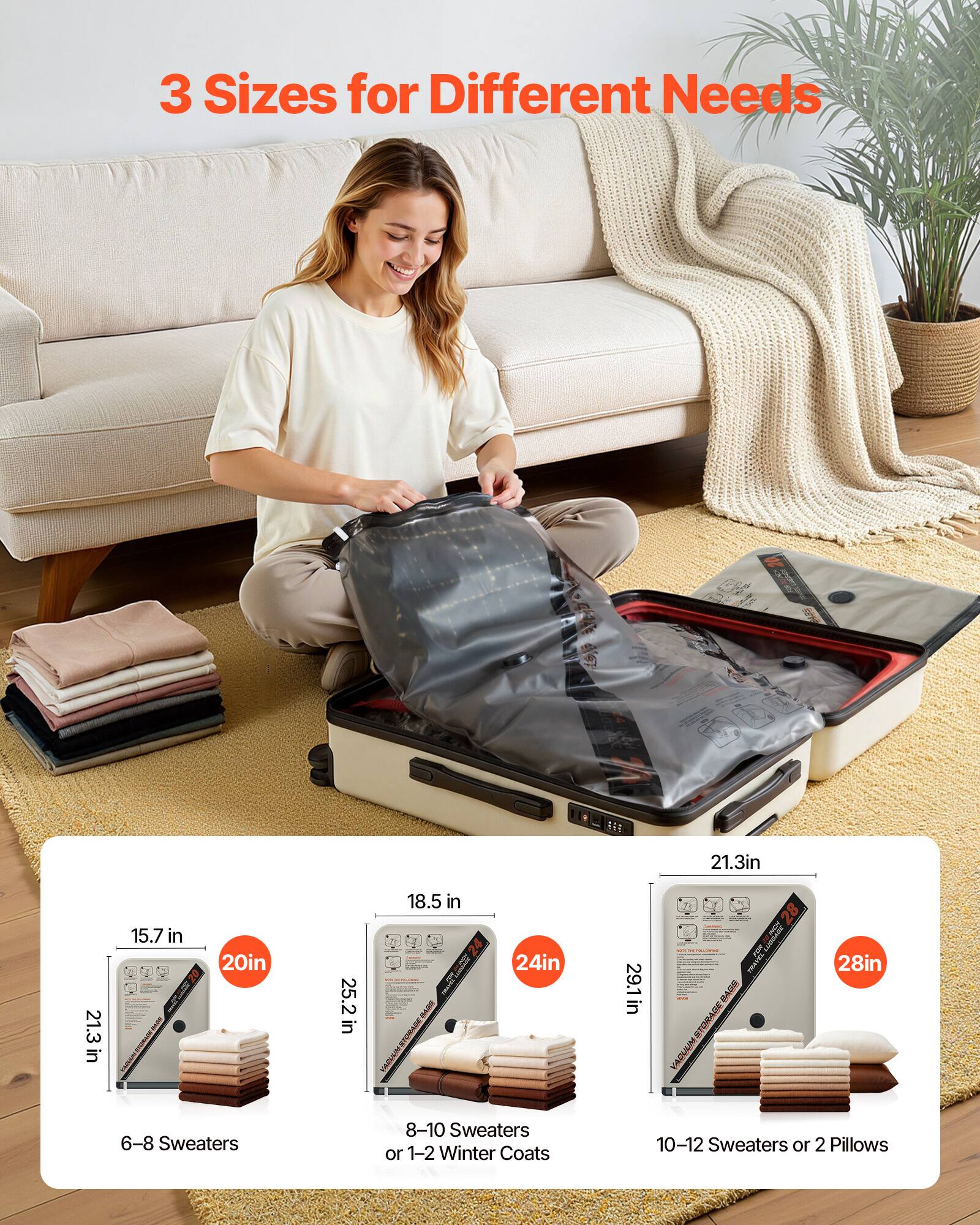 3 Sizes for Different Needs

21.3in x 15.7in
20in x 25.2in
24in x 29.1in

6-8 Sweaters
8-10 Sweaters or 1-2 Winter Coats
10-12 Sweaters or 2 Pillows