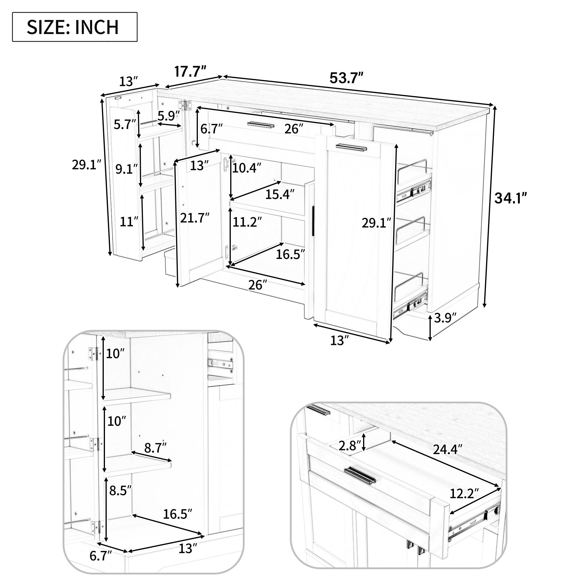 SIZE: INCH

- 13"
- 17.7"
- 53.7"
- 5.7"
- 5.9"
- 6.7"
- 26"
- 29.1"
- 9.1"
- 11"
- 13"
- 21.7"
- 10.4"
- 15.4"
- 11.2"
- 29.1"
- 34.1"
- 16.5"
- 10"
- 26"
- 13"
- D +3.9"
- 10"
- 8.7"
- 2.8"
- 24.4"
- 8.5"
- 16.5"
- 12.2"
- 6.7"
- 13"