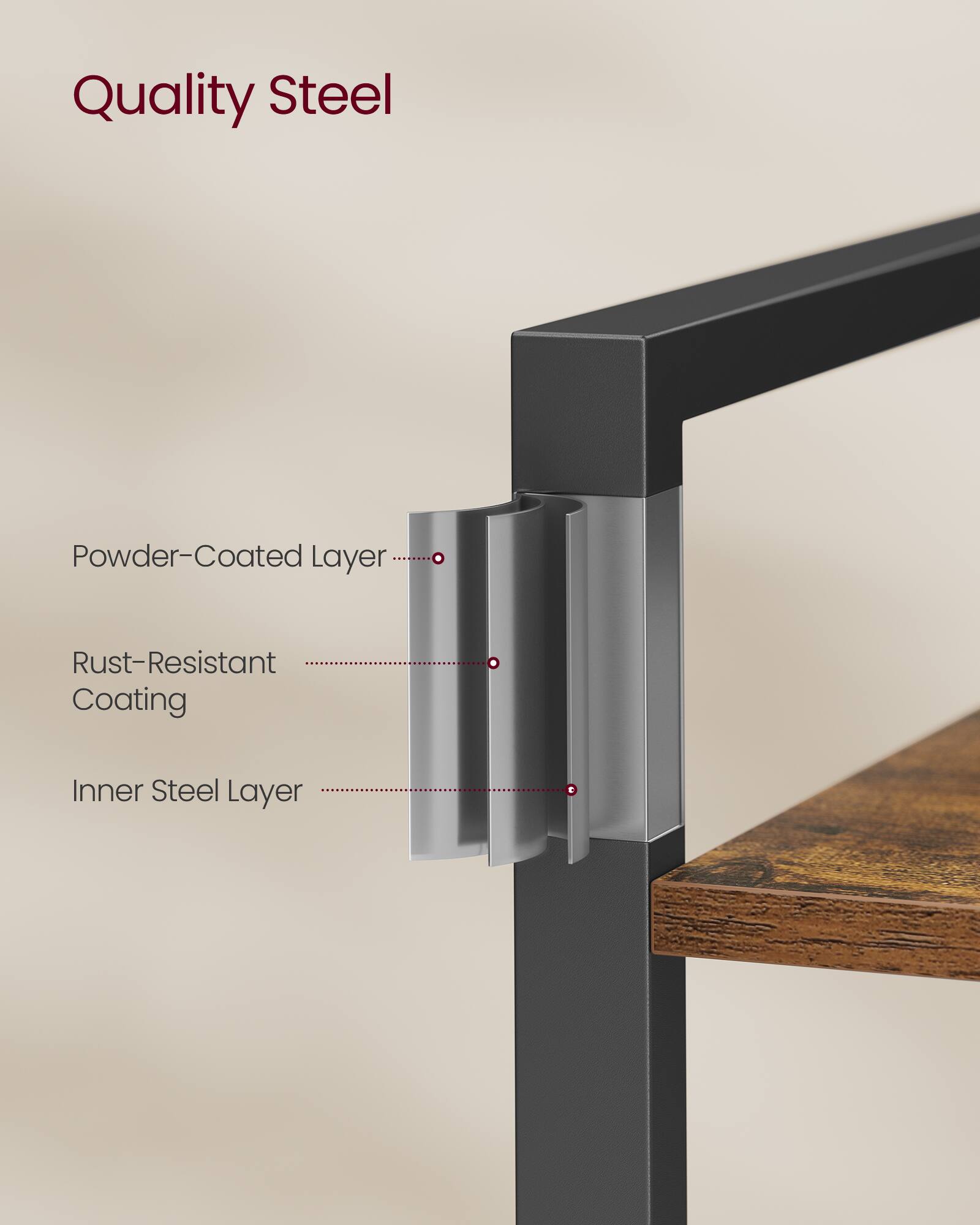 Quality Steel

- Powder-Coated Layer
- Rust-Resistant Coating
- Inner Steel Layer