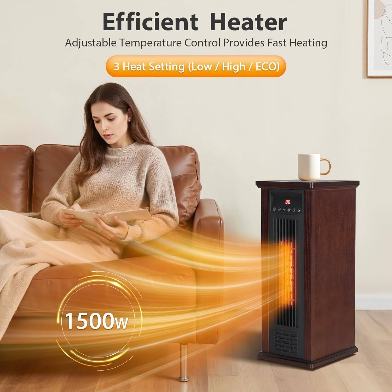 Efficient Heater  
Adjustable Temperature Control Provides Fast Heating  
3 Heat Setting (Low / High / ECO)  
1500w