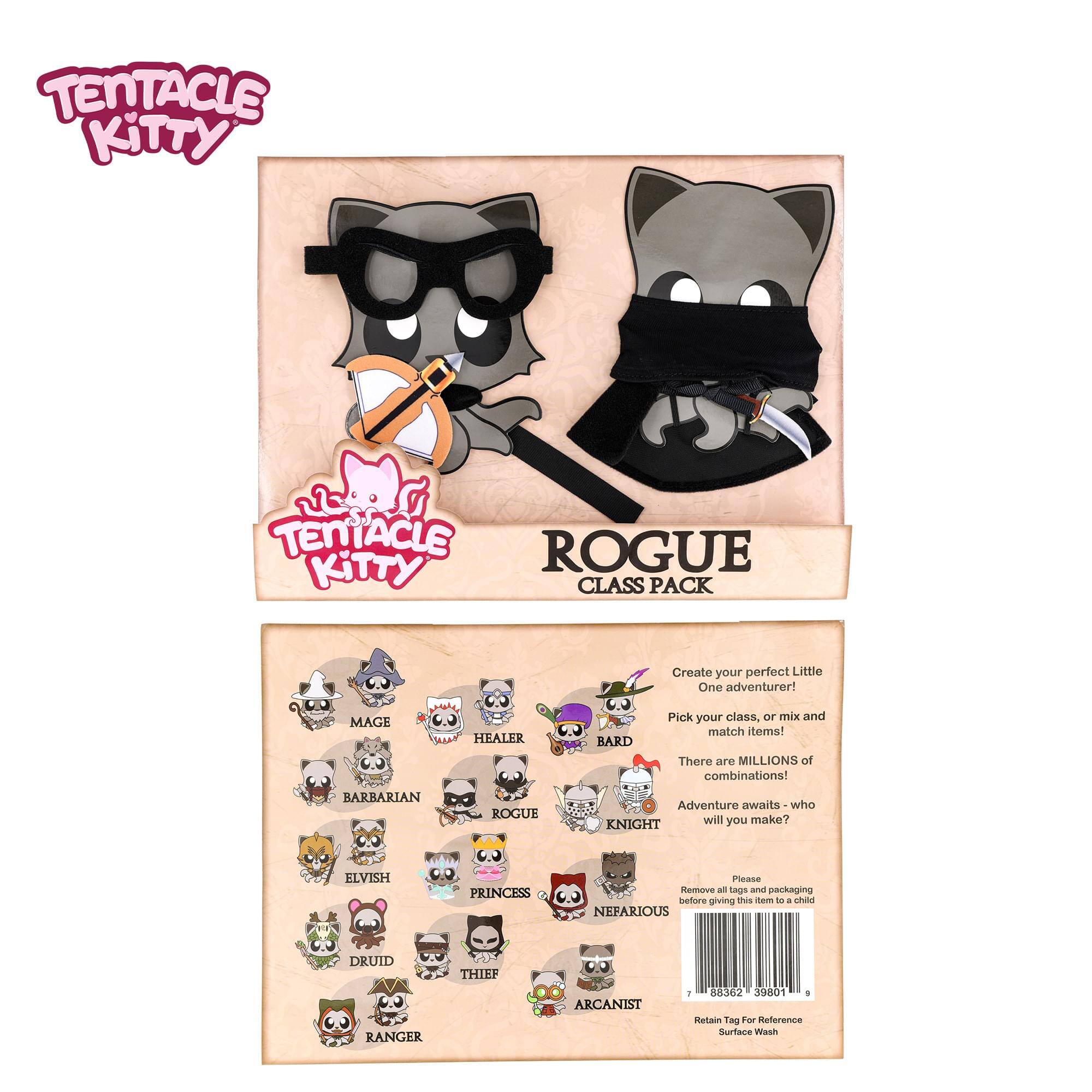 TENTACLE KITTY 1 SS TENTACLE ROGUE KITTY CLASS PACK

Create your perfect Little One adventurer! MAGE HEALER BARD Pick your class, or mix and match items! There are MILLIONS of combinations! BARBARIAN ROGUE Adventure awaits who KNIGHT will you make? ELVISH PRINCESS

Please Remove - Saga and packaging before giving this to a child

NEFARIOUS DRUID RANGER THIEF ARCANIST

1 88362 39801 1

Retain Tag For Reference

Surface Wash