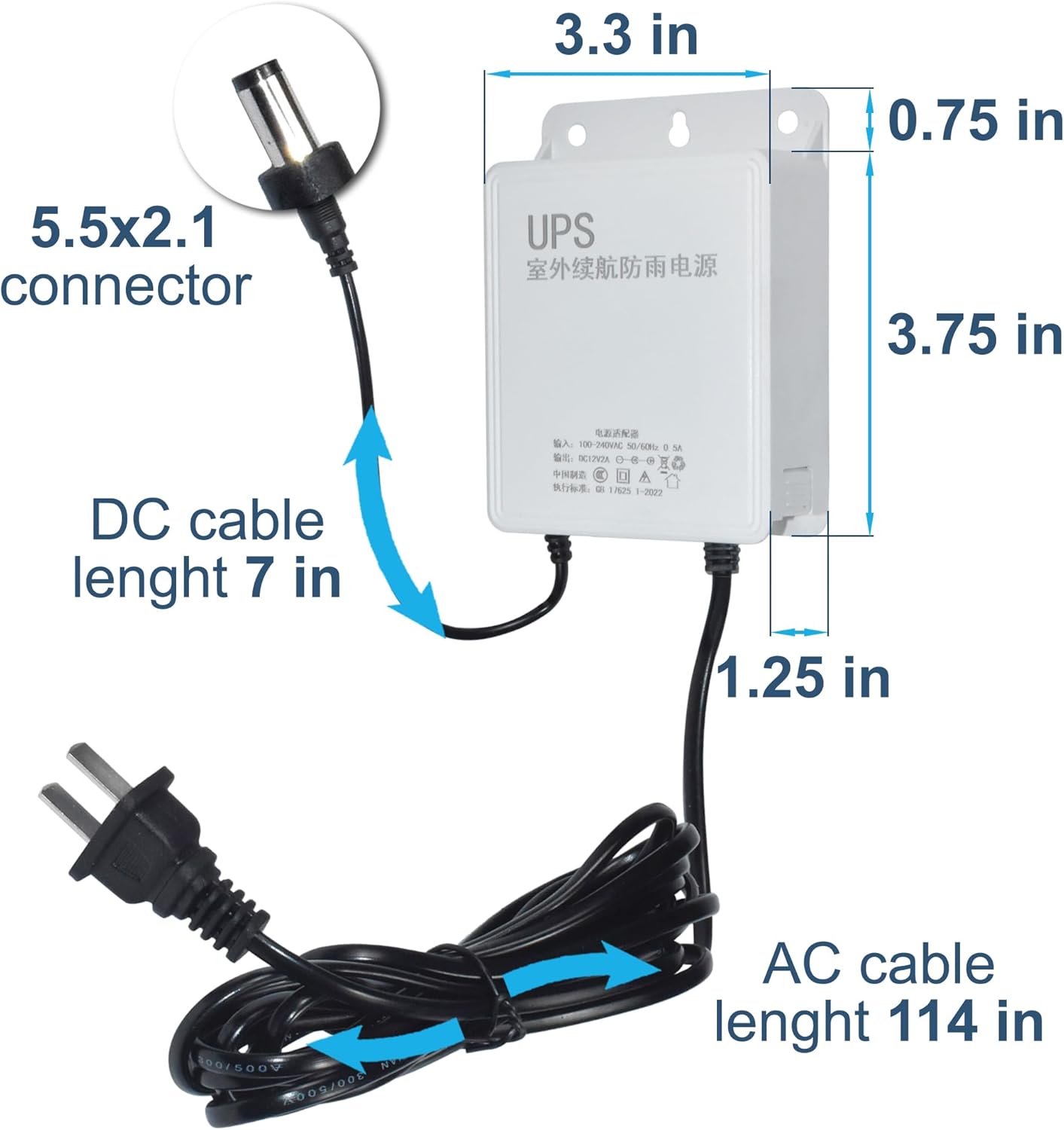 3.3 in  
0.75 in  
5.5x2.1 connector UPS  
3.75 in  
DC cable length 7 in  
100V/200VAC 50/60Hz 0.5A  
1.25 in  
100/500V  
AC cable length 114 in