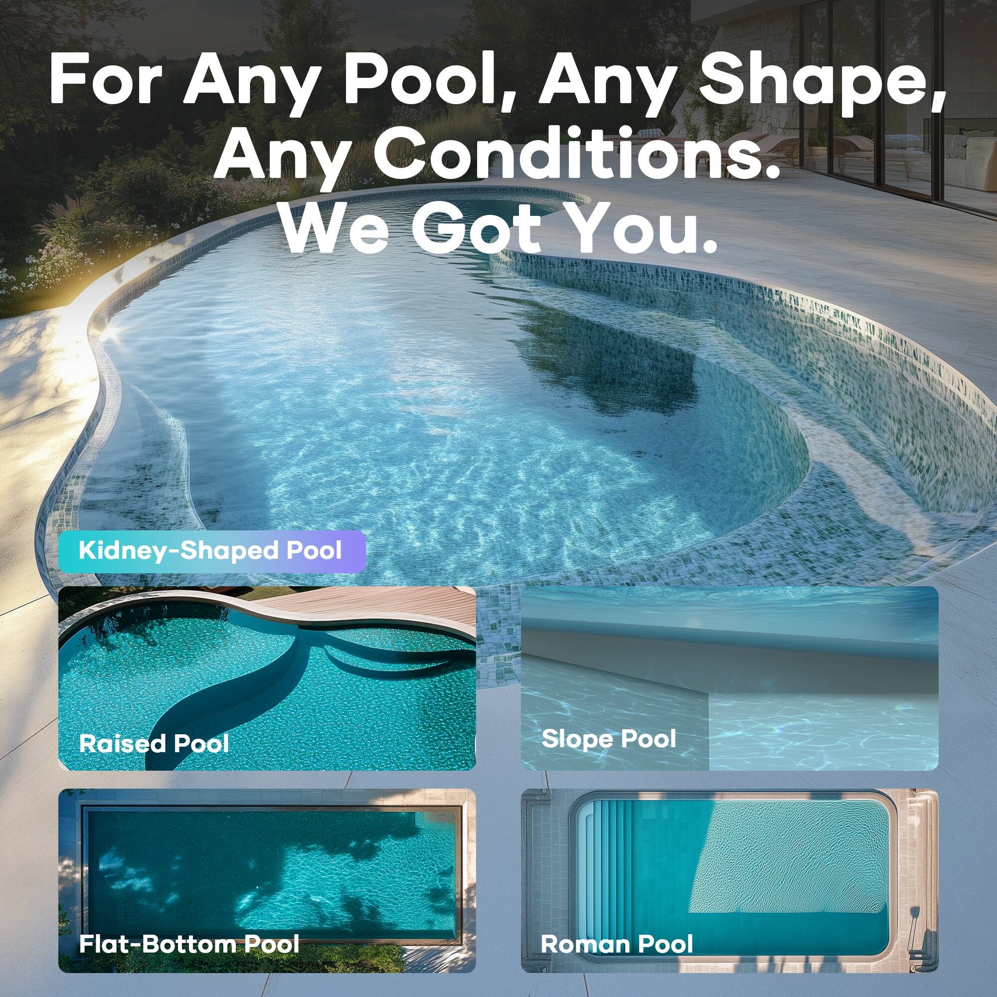 For any pool, any shape, any conditions, we got you.