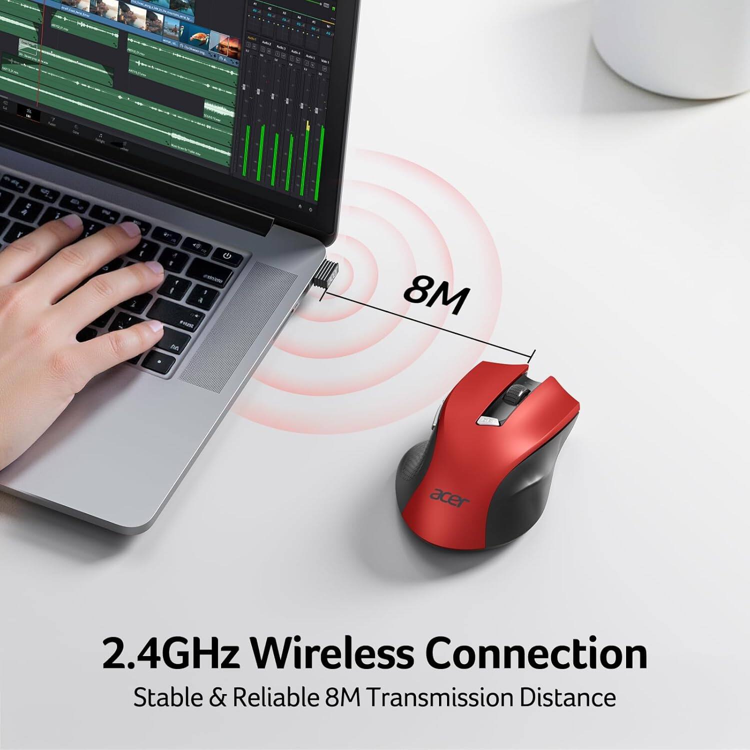 2.4GHz Wireless Connection  
Stable & Reliable 8M Transmission Distance