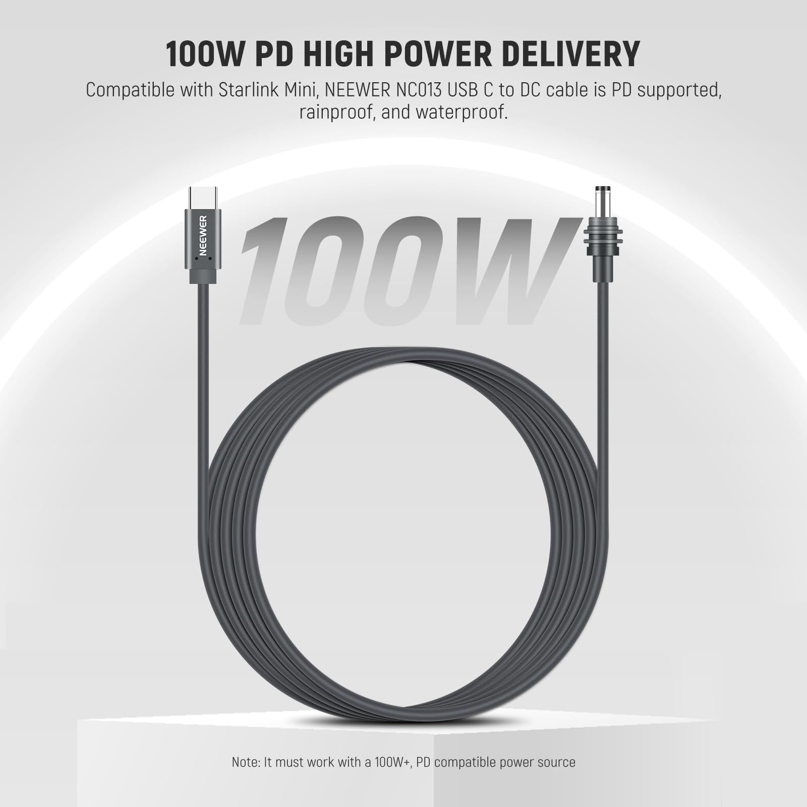 100W PD HIGH POWER DELIVERY

Compatible with Starlink Mini, NEEWER NC013 USB C to DC cable is PD supported, rainproof, and waterproof.

Note: It must work with a 100W+, PD compatible power source