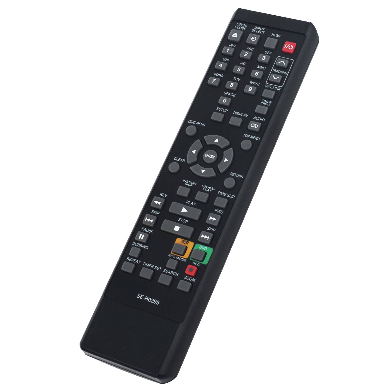 DISC MENU OPEN CLOSE INPUT SELECT HOMI an 1/O 1 ABC 2 DEF 3 GHI 4 JKL 5 MNO PORS 6 TRACKING 7 TUV 8 WXYZ SA 9 SAT.LINK SPACE 0 TIMER PLAL SETUP DISPLAY AUDIO OT TOP MENU A CLEAR ENTER RETURN INSTANT ER PLAY REV TIME SUP PLAY SKIP FWD STOP PAUSE SKIP VCR DUBBING DVD REC MODE TIMER RC SET SEARCH ZOOM SE-R0295