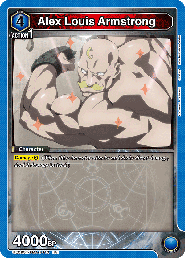 BLUE 4 Alex Louis Armstrong ACTION 1 BANDAI MADE IN JAPAN FULLMETAL ALCHEMIST

Character
Damage 2 (When this character attacks and deals direct damage, deal 2 damage instead.)

4000 BP

UE09ST/FMA-1-110 R

BLUE ENERGY