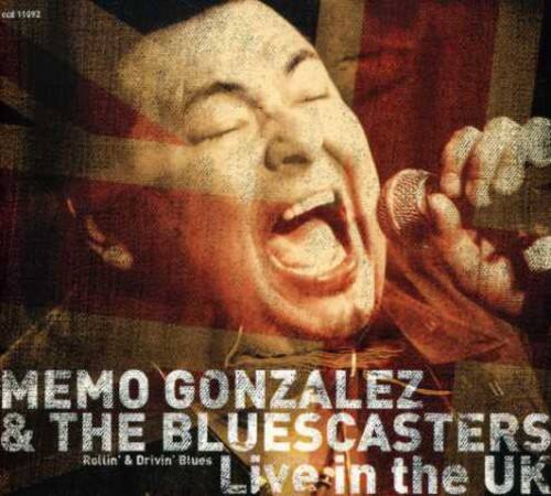 MEMO GONZALEZ & THE BLUESCASTERS  
Rollin' & Drivin' Blues  
Live in the UK
