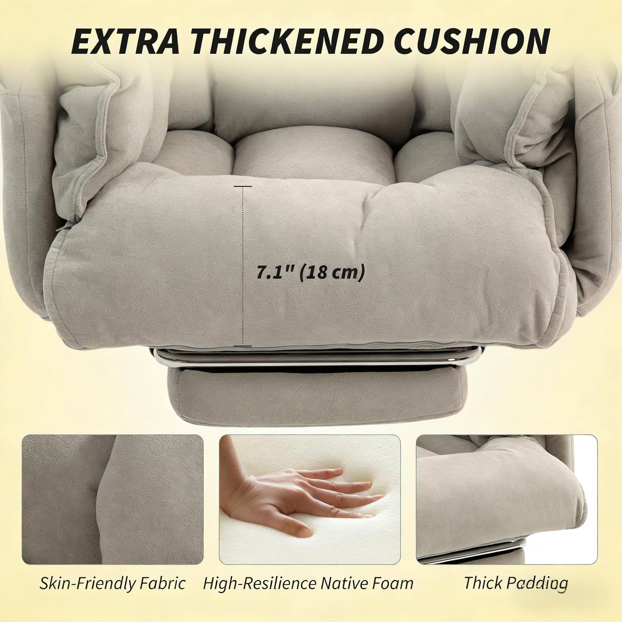 EXTRA THICKENED CUSHION  
7.1" (18 cm)  
Skin-Friendly Fabric  
High-Resilience Native Foam  
Thick Padding