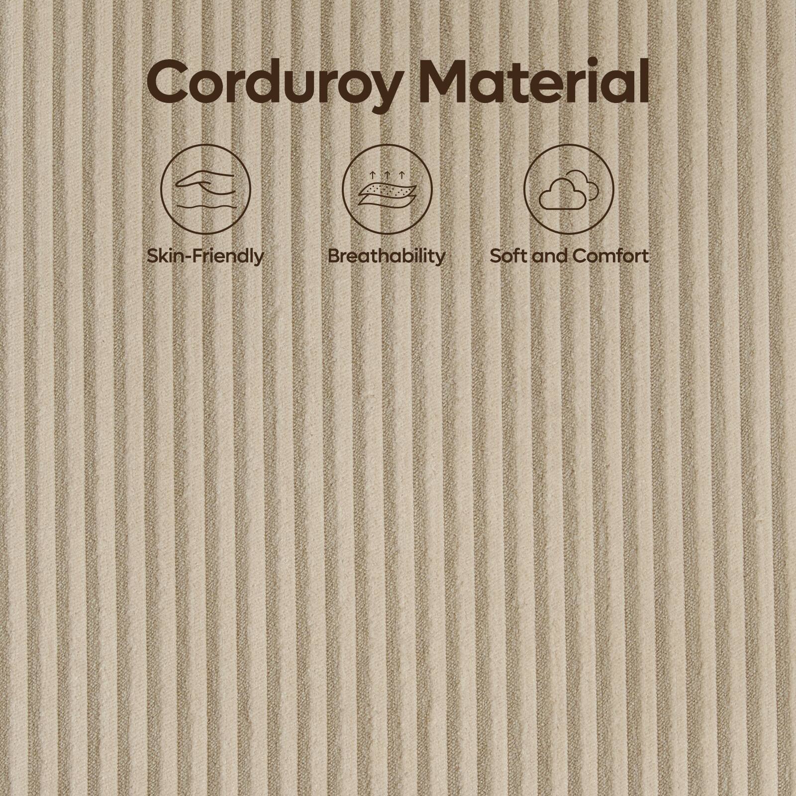 Corduroy Material

Skin-Friendly
Breathability
Soft and Comfort