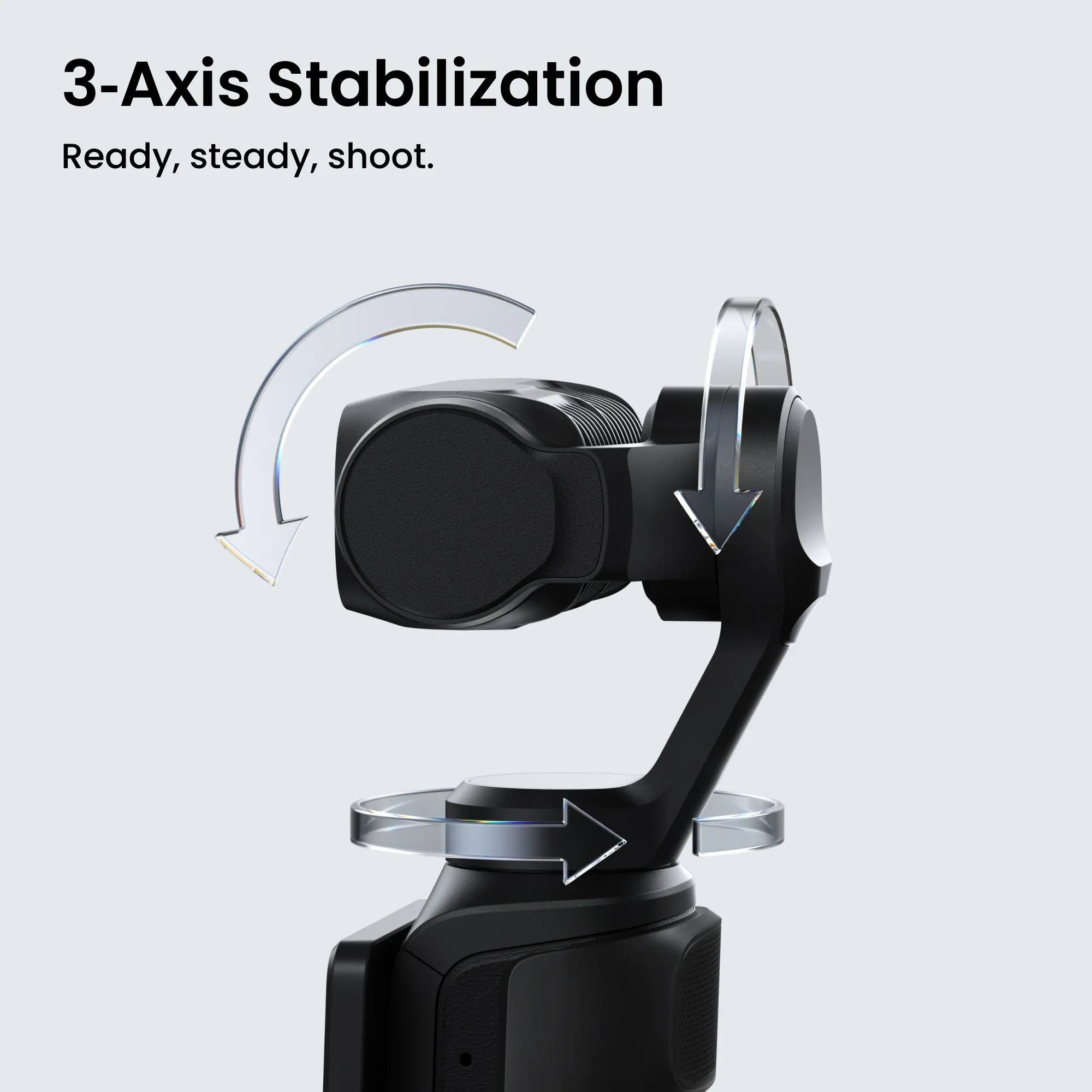3-Axis Stabilization  
Ready, steady, shoot.