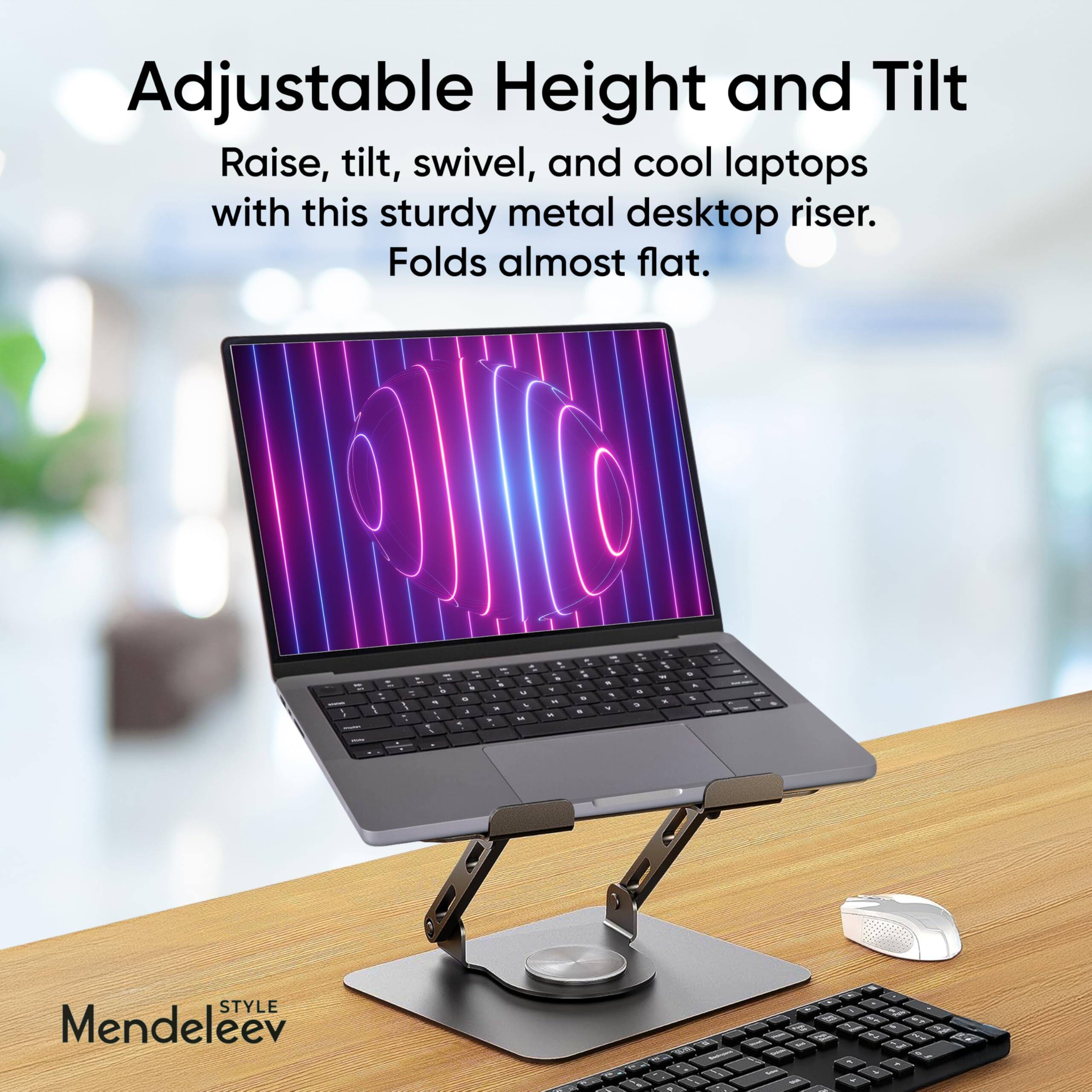 Adjustable Height and Tilt

Raise, tilt, swivel, and cool laptops with this sturdy metal desktop riser. Folds almost flat.

Mendeleev Style