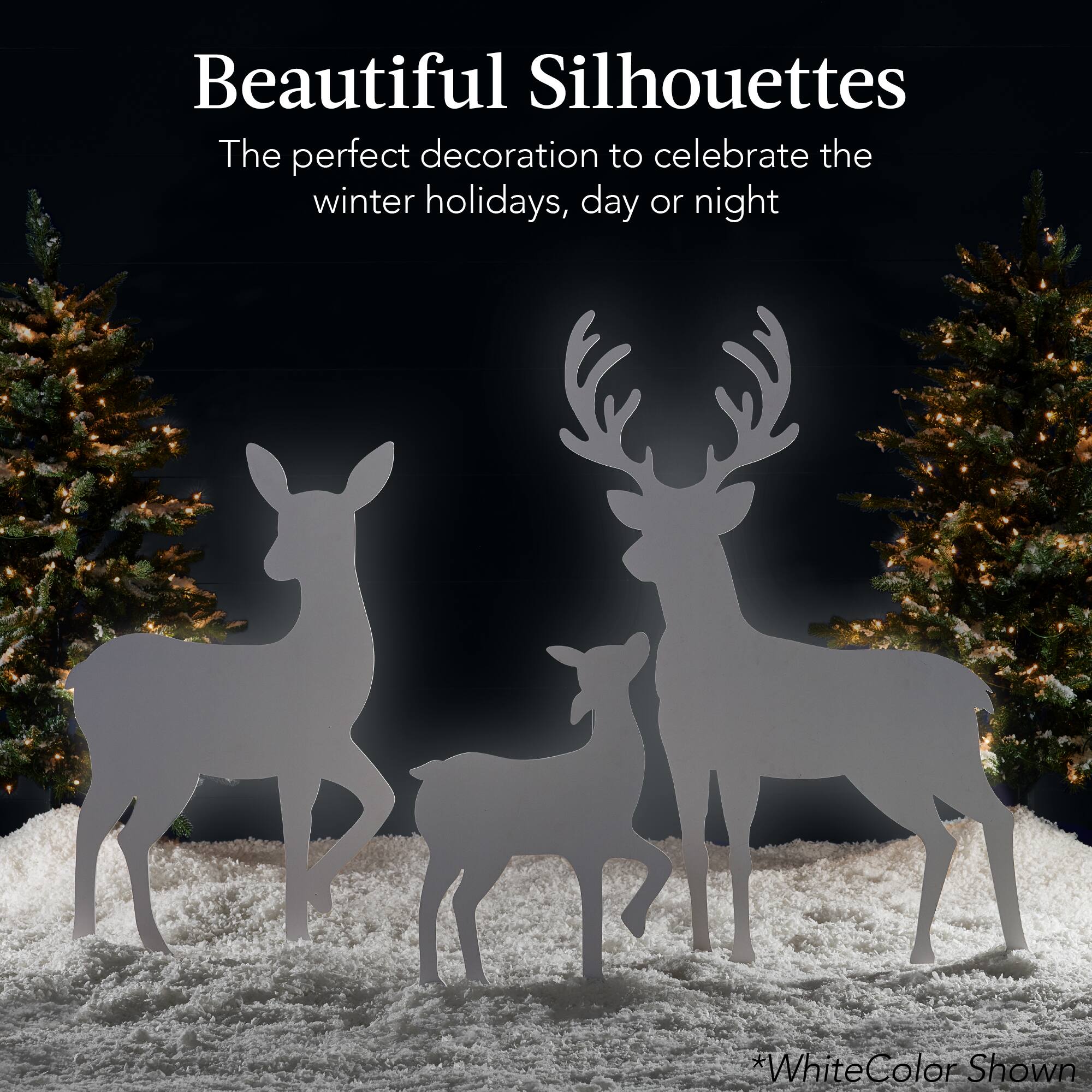Beautiful Silhouettes

The perfect decoration to celebrate the winter holidays, day or night

*White Color Shown