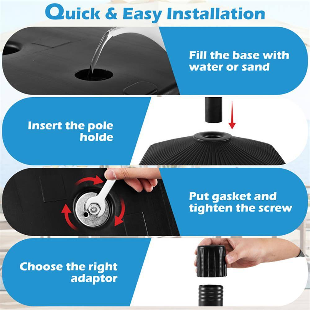 Quick & Easy Installation

1. Fill the base with water or sand
2. Insert the pole holder
3. Put gasket and tighten the screw
4. Choose the right adaptor