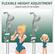 FLEXIBLE HEIGHT ADJUSTMENT
Adjusts easily for all heights