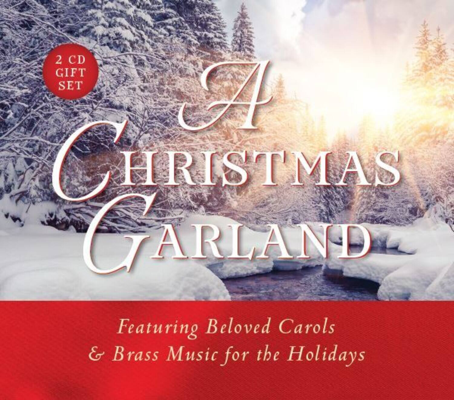 2 CD GIFT SET

A CHRISTMAS GARLAND

Featuring Beloved Carols & Brass Music for the Holidays