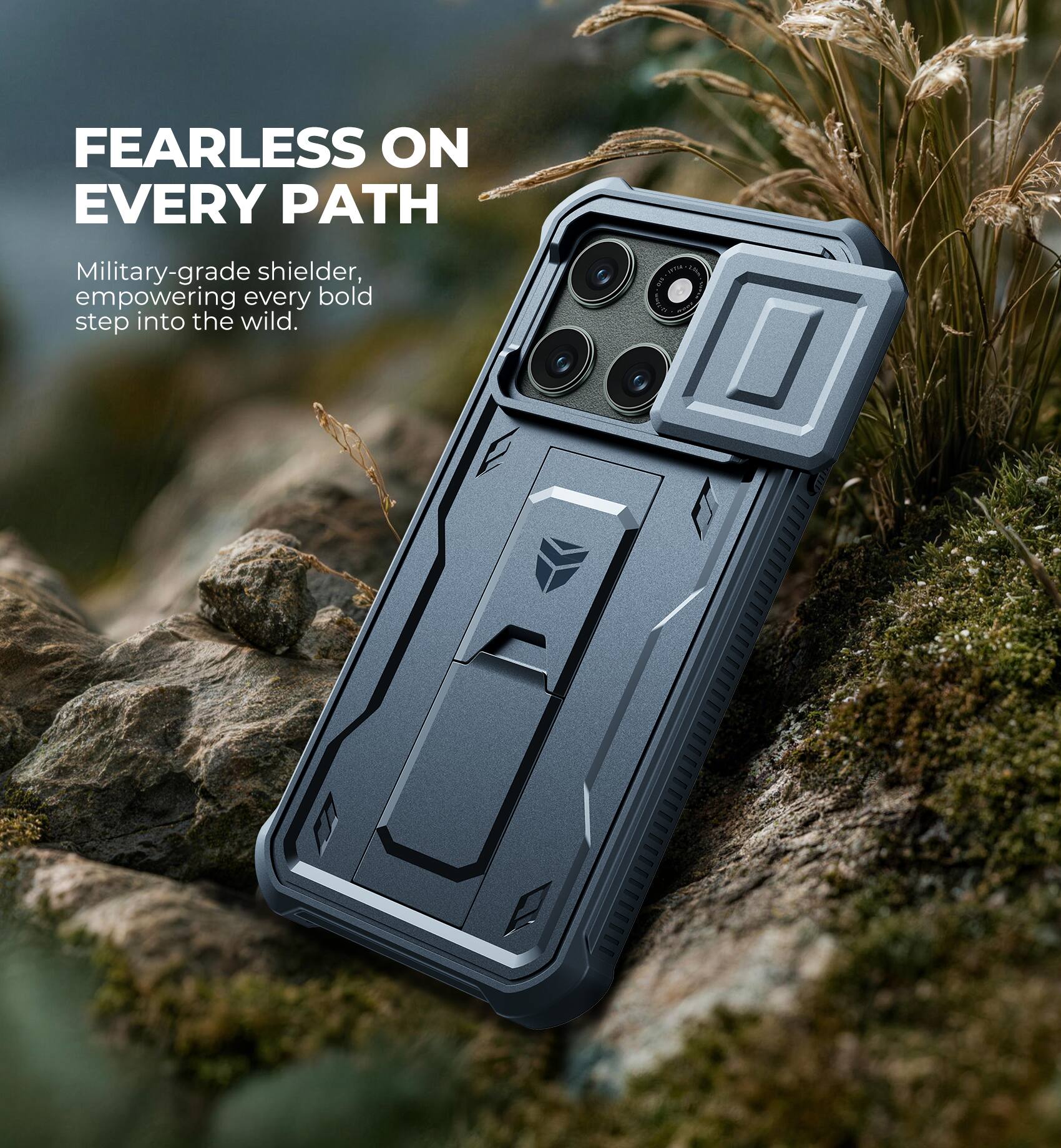 FEARLESS ON EVERY PATH  
Military-grade shielder, empowering every bold step into the wild.