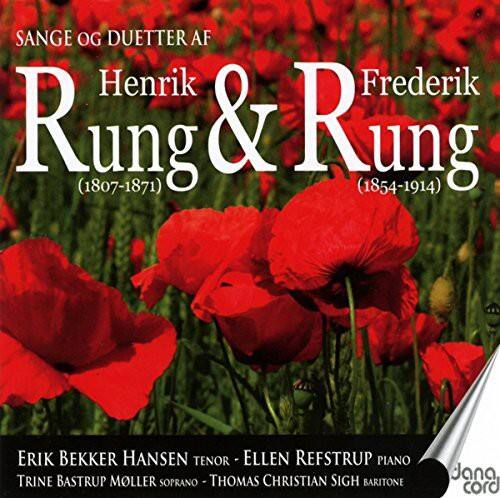 SANGE OG DUETTER AF  
Henrik Rung (1807-1871) & Frederik Rung (1854-1914)  

ERIK BEKKER HANSEN TENOR  
ELLEN REFSTRUP PIANO  
TRINE BASTRUP MOLLER SOPRANO  
THOMAS CHRISTIAN SIGH BARITONE  

Jana cord