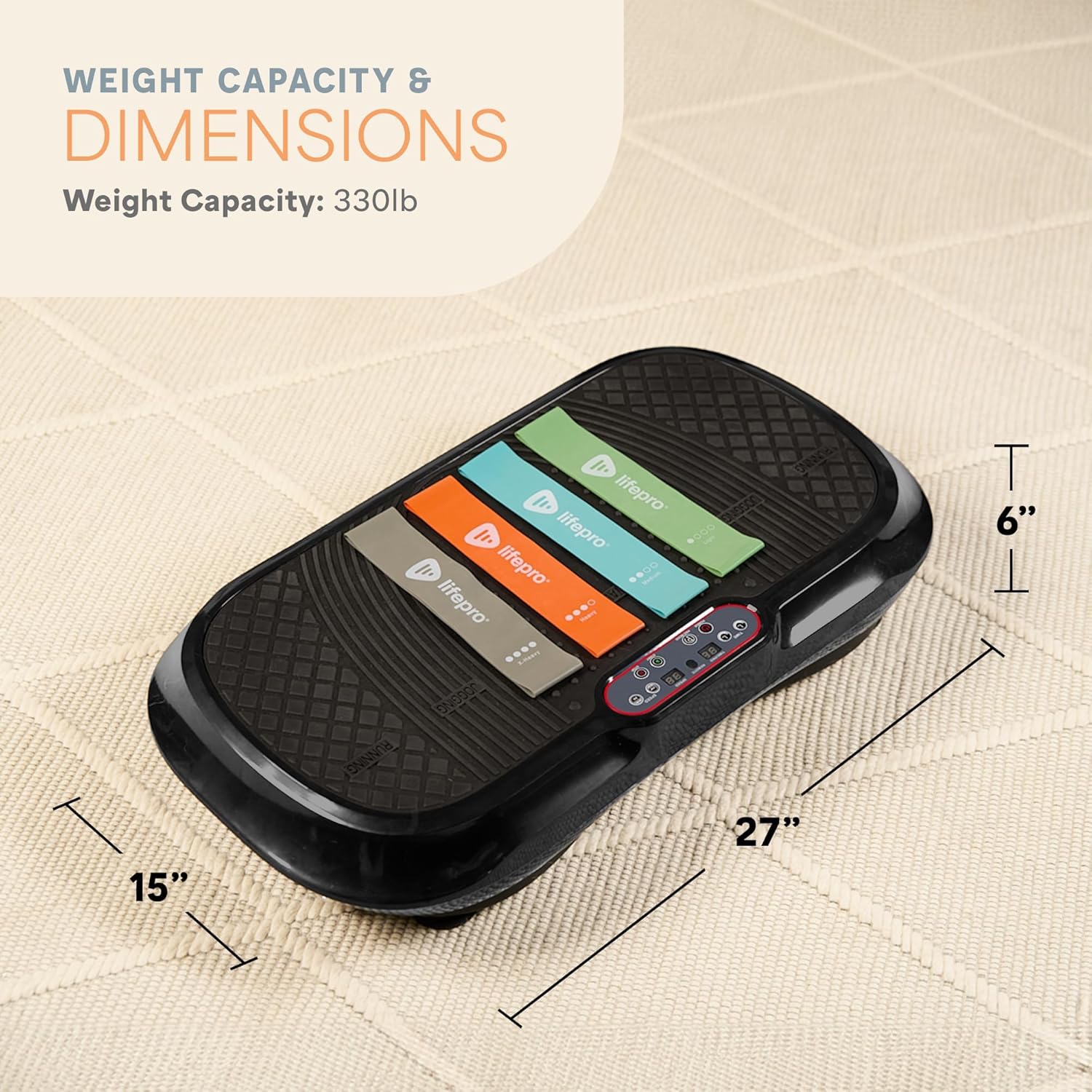 WEIGHT CAPACITY & DIMENSIONS  
Weight Capacity: 330lb  

lifepro E00 / lifepro O5D  

Dimensions:  
- Length: 27"  
- Width: 15"  
- Height: 6"