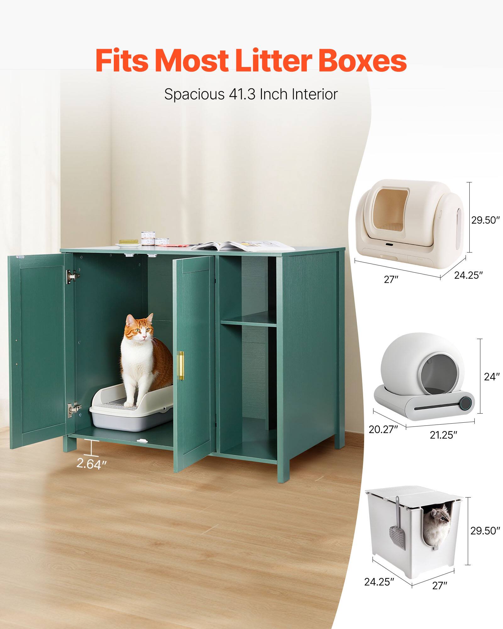Fits Most Litter Boxes  
Spacious 41.3 Inch Interior  

- 29.50"  
- 27"  
- 24.25"  
- 24"  
- 2.64"  
- 20.27"  
- 21.25"  
- 29.50"  
- 24.25"  
- 27"