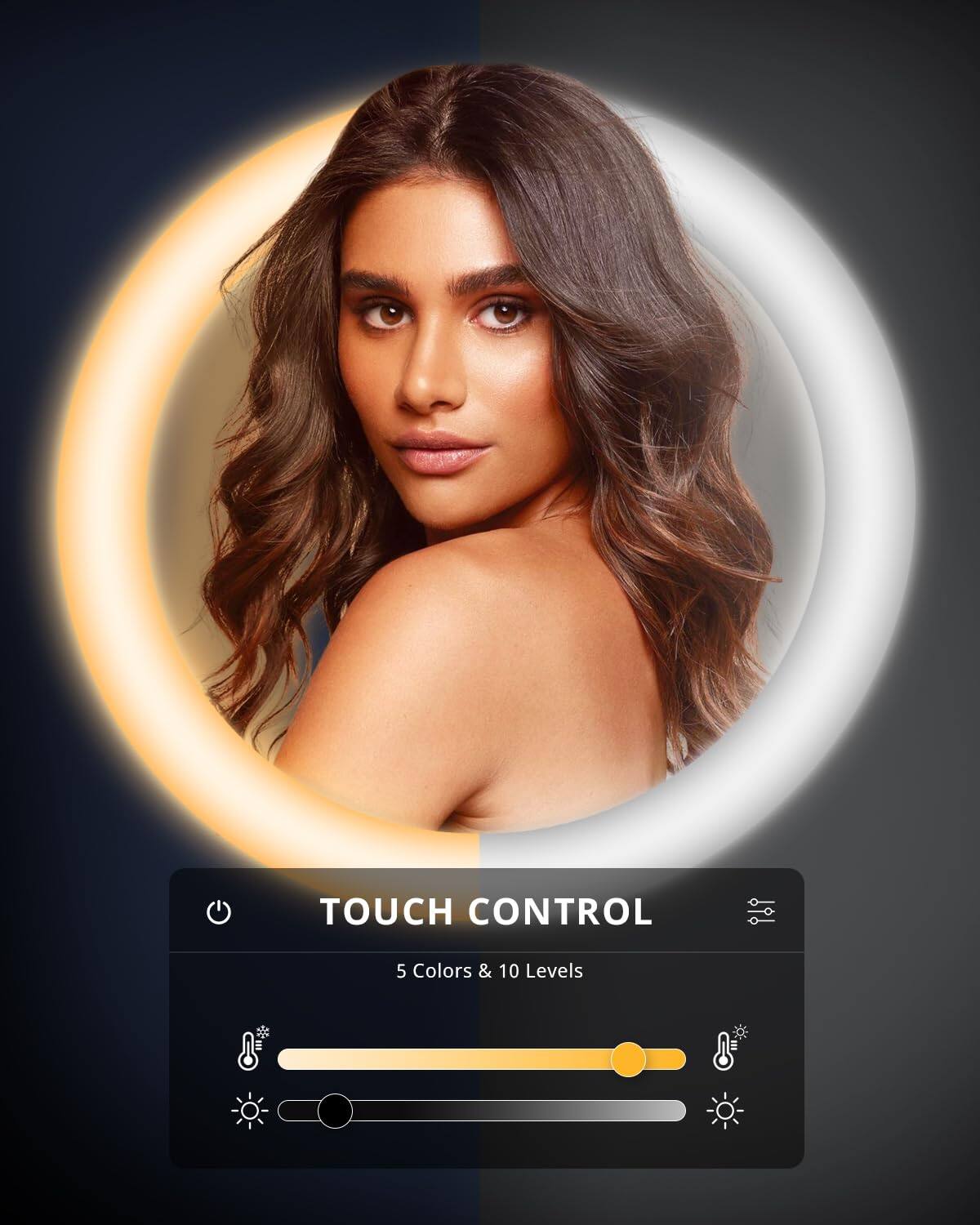 TOUCH CONTROL  
5 Colors & 10 Levels