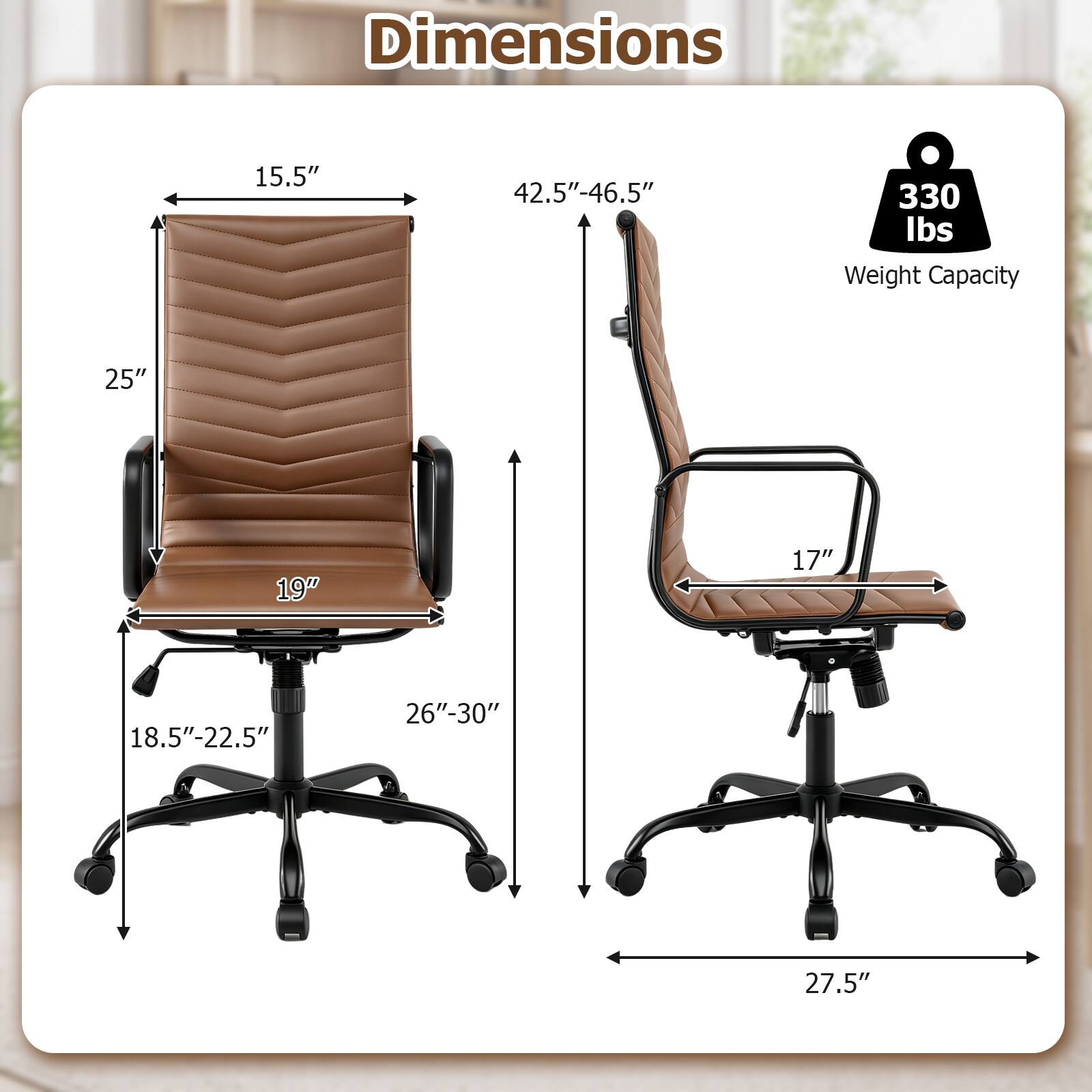 Dimensions  
15.5"  
42.5"-46.5"  
330 lbs Weight Capacity  
25"  
19"  
17"  
18.5"-22.5"  
26"-30"  
27.5"